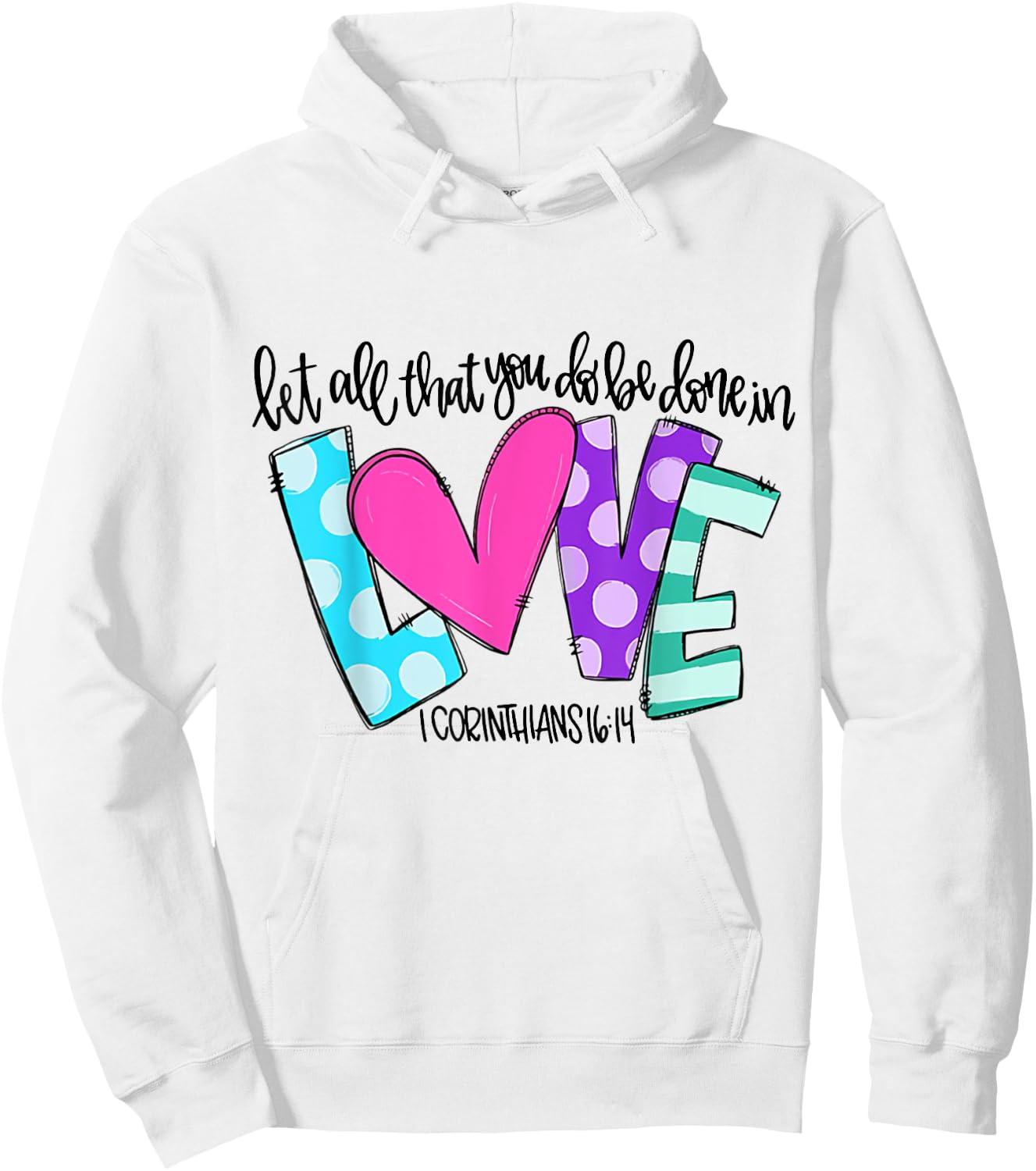 Let All That You Do Be Done In Love Hoodie - Hoodie | White