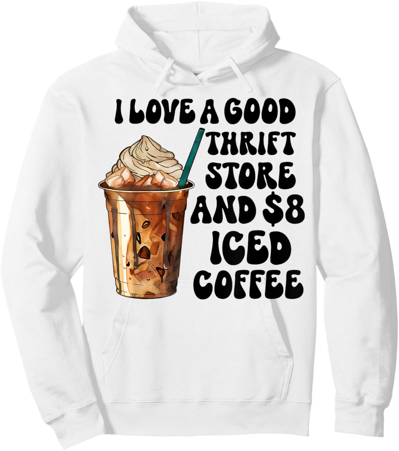 I Love A Good Thrift Store And Iced Coffee Hoodie - Hoodie | White