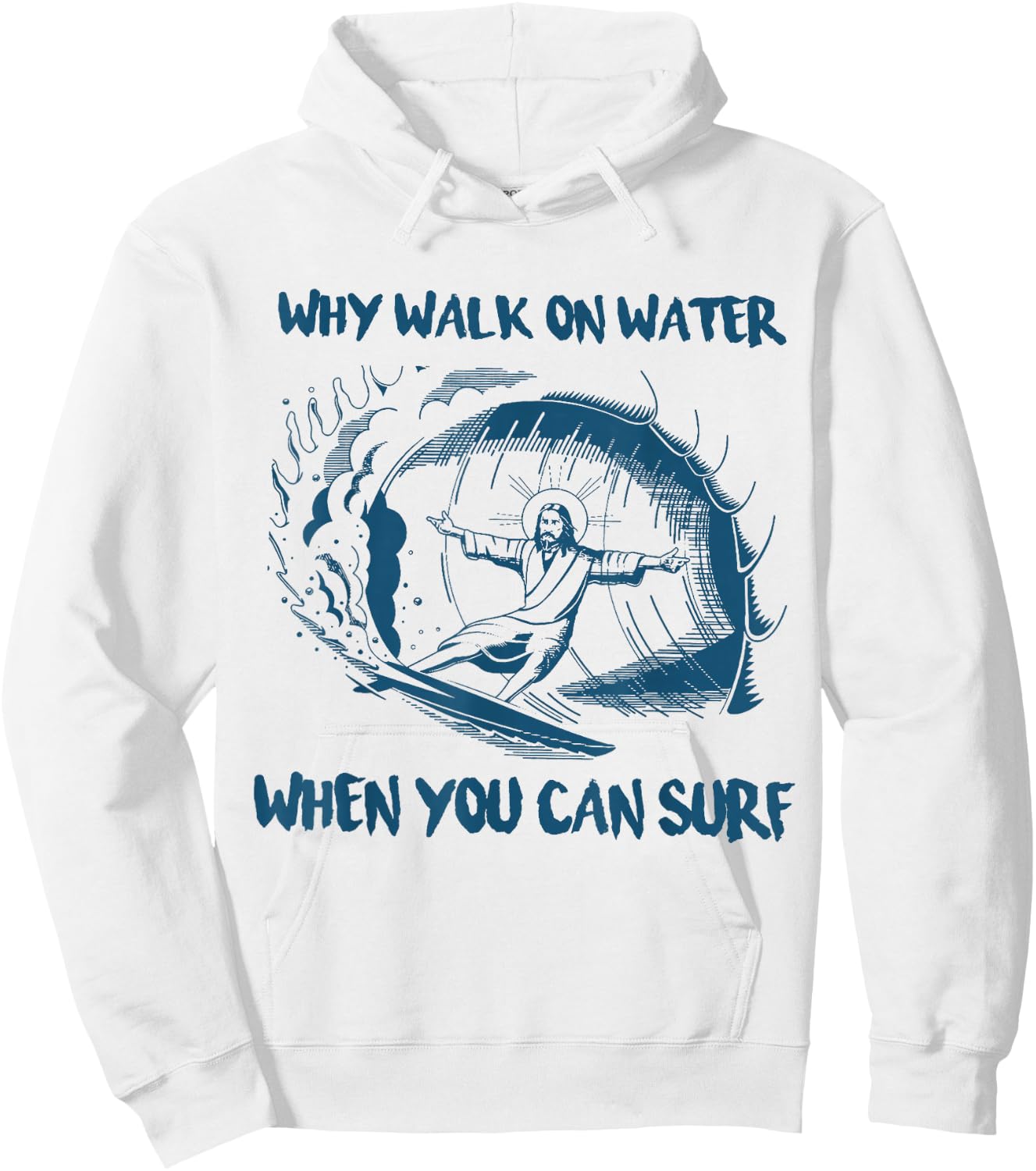 Why Walk On Water When You Can Surf Jesus Hoodie - Hoodie | White