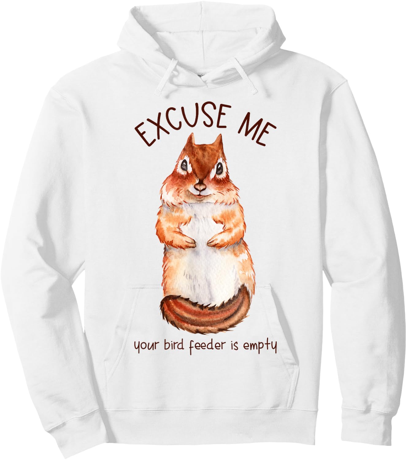 Excuse Me Your Bird Feeder Is Empty - Squirrel Hoodie - Hoodie | White