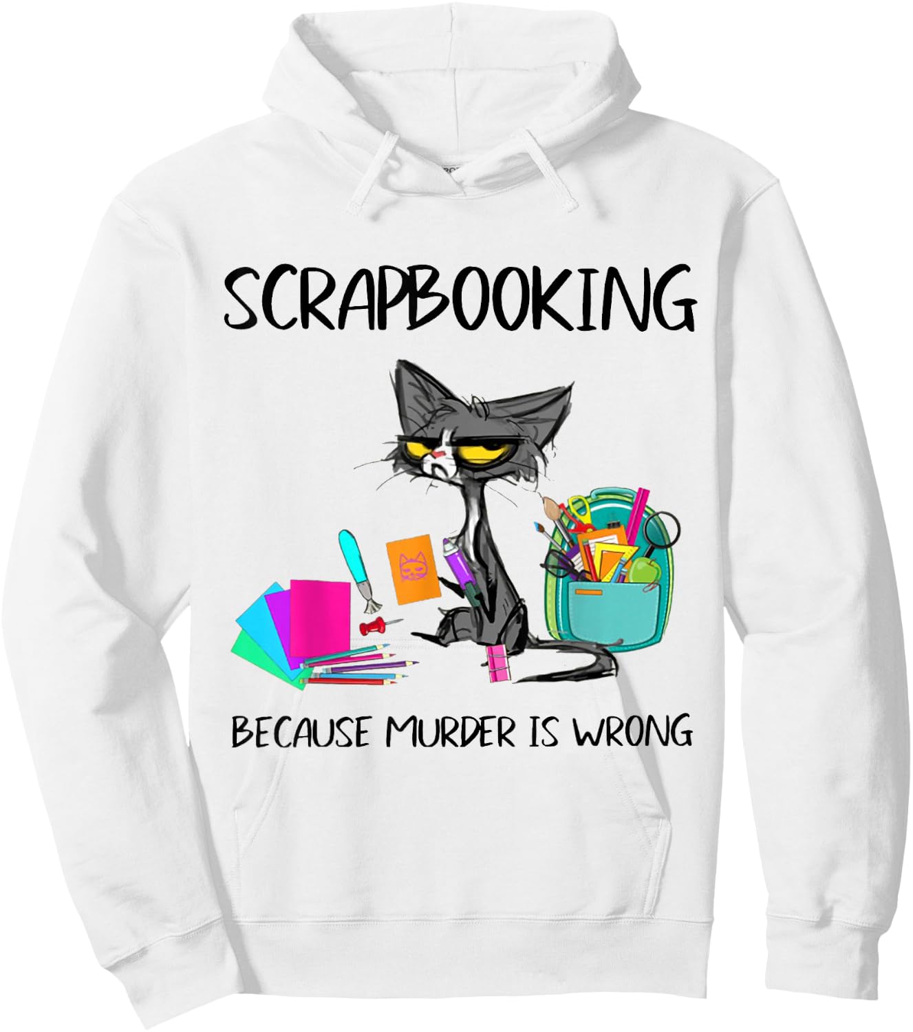 Scrapbooking Because Murder is Wrong Scrapbooking Cat Hoodie - Hoodie | White