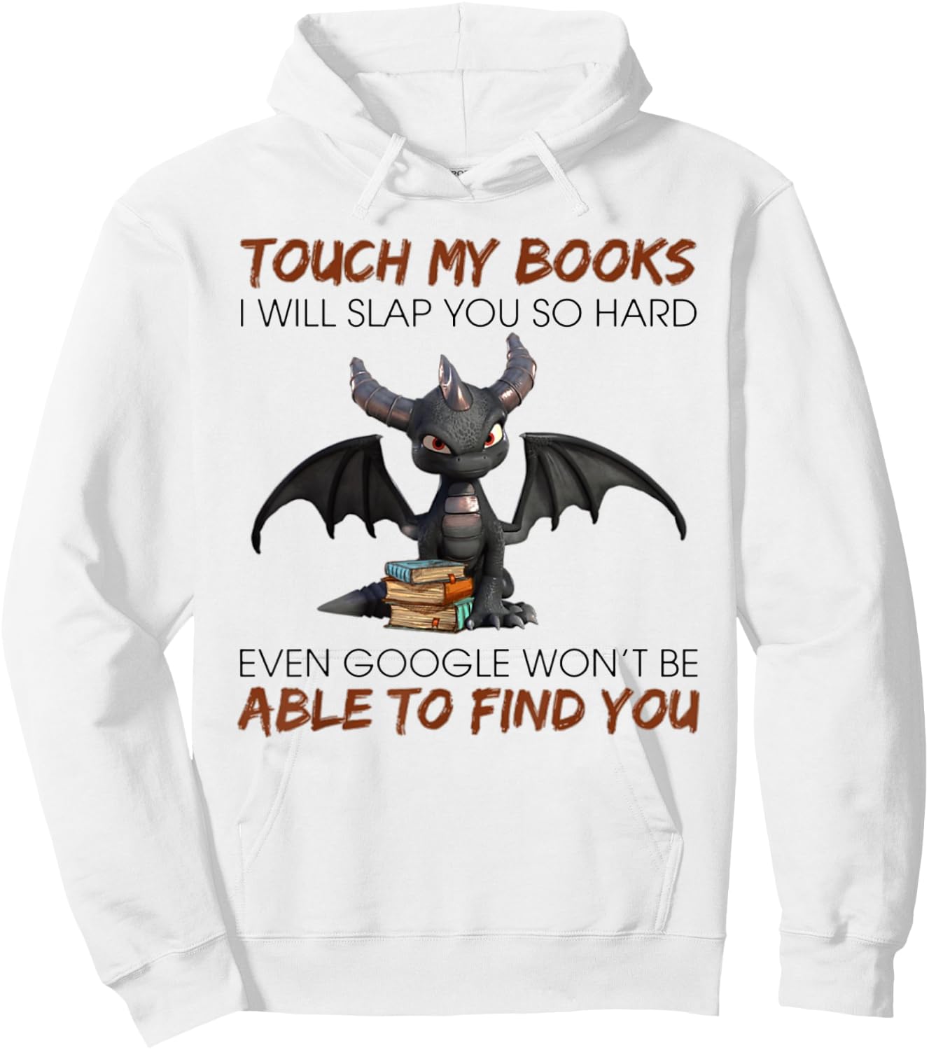 Touch My Books I Will Slap You So Hard Even Google - Dragon Hoodie - Hoodie | White