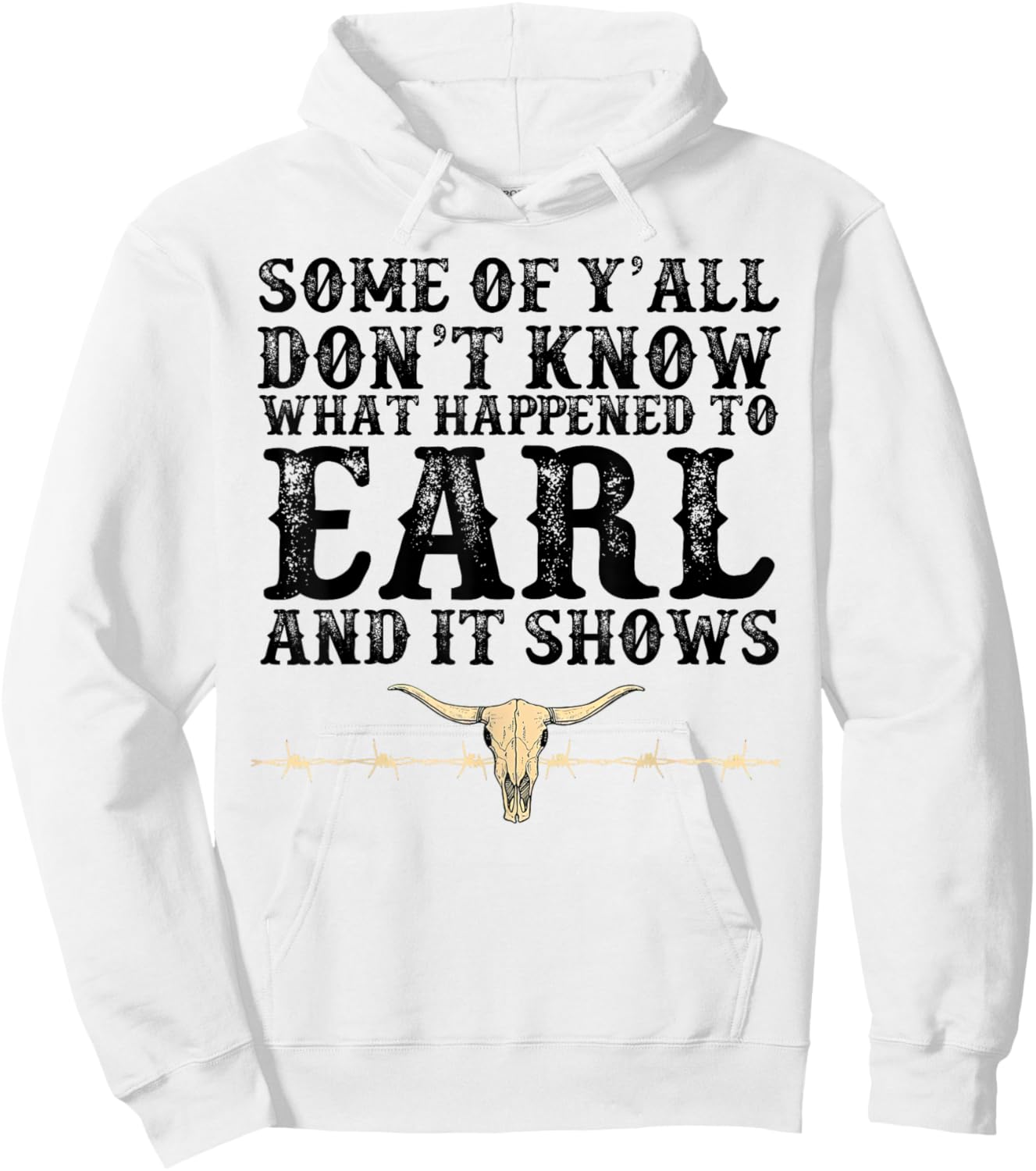 Some Of Y'all Don't Know What Happened To Earl And It Shows Hoodie - Hoodie | White