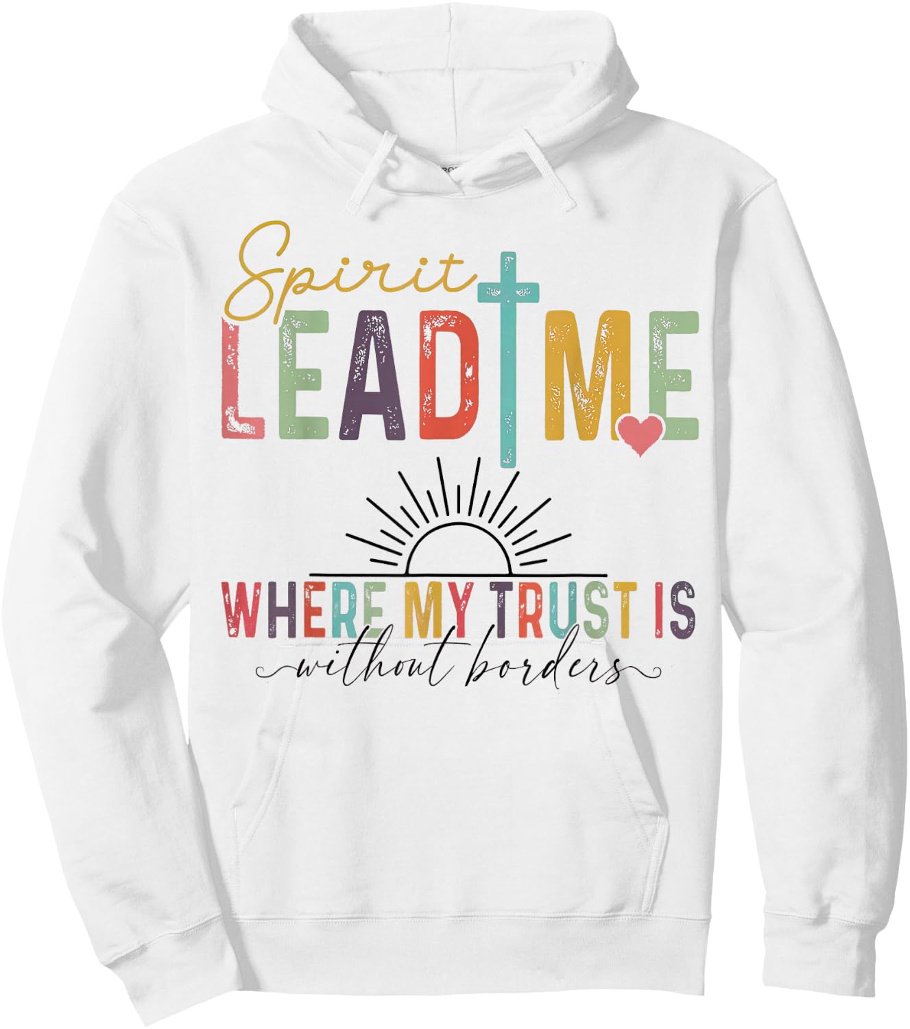 Spirit Lead Me Where My Trust Is Without Borders Hoodie - Hoodie | White