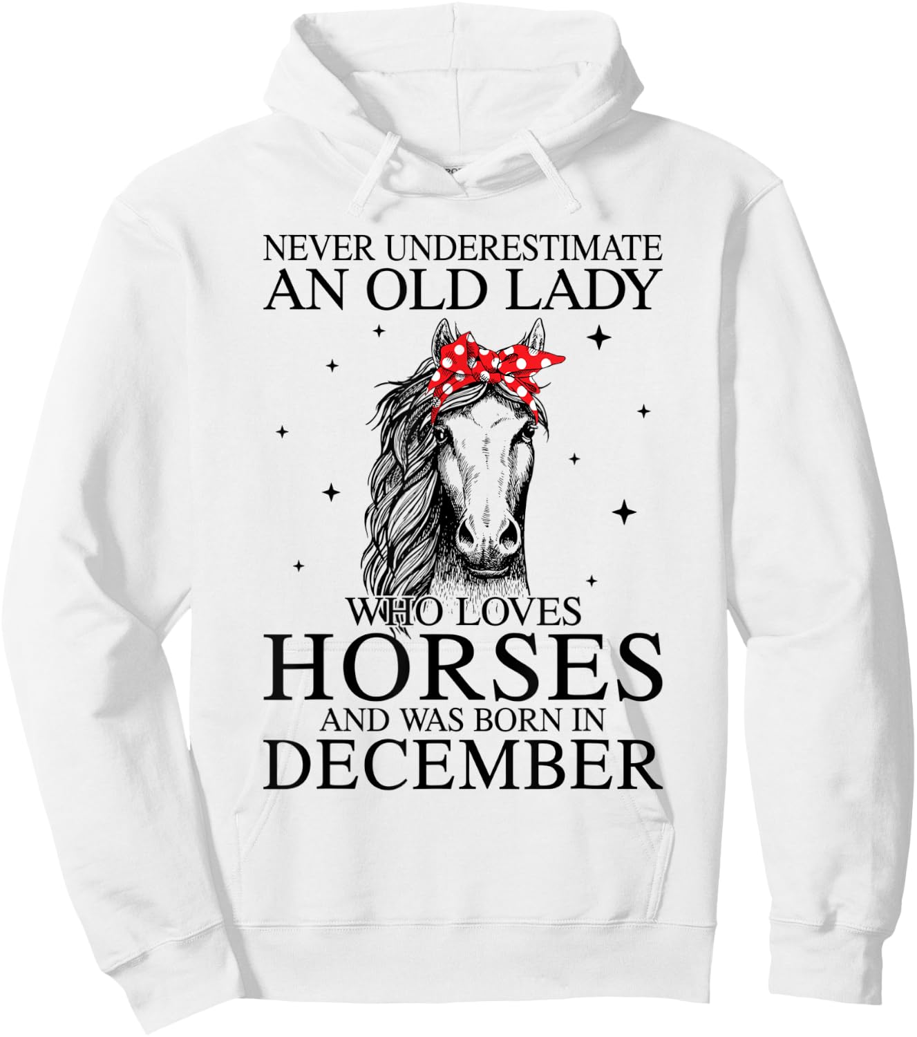 Never Underestimate An Old Lady Who Loves Horses December Hoodie - Hoodie | White