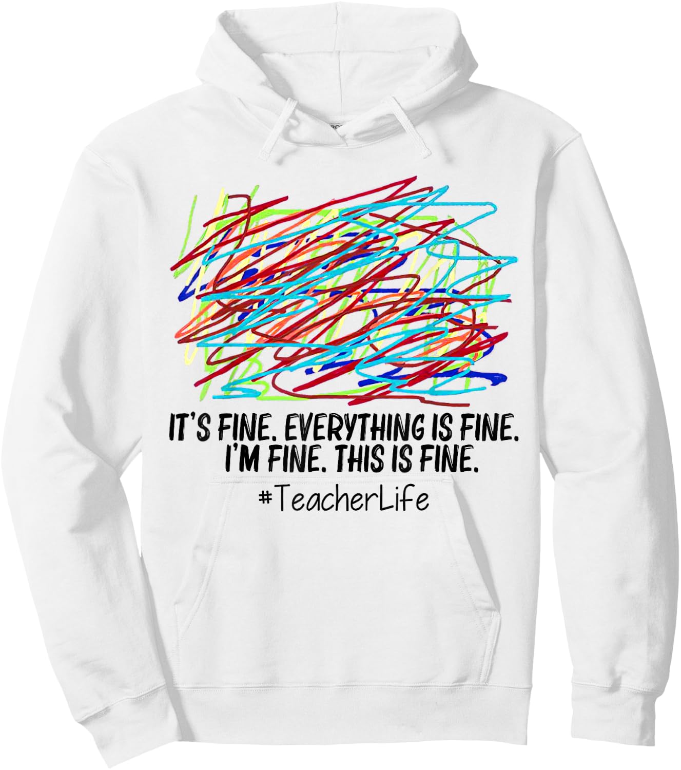 It's Fine Everything Is Fine I'm Fine This Is Fine Teacher Women Hoodie - Hoodie | White