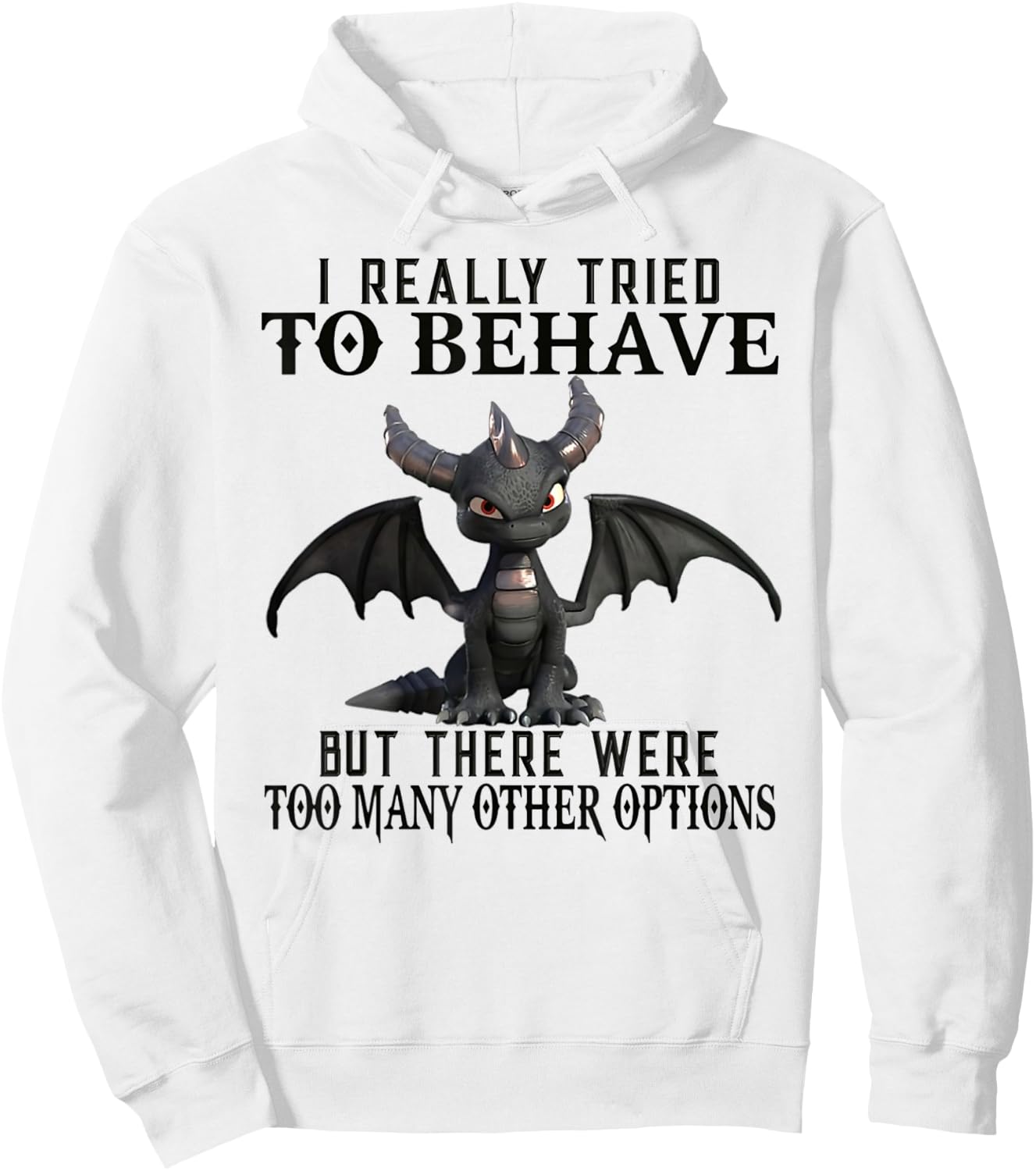 I Really Tried To Behave But There Were Too Many Other Hoodie - Hoodie | White