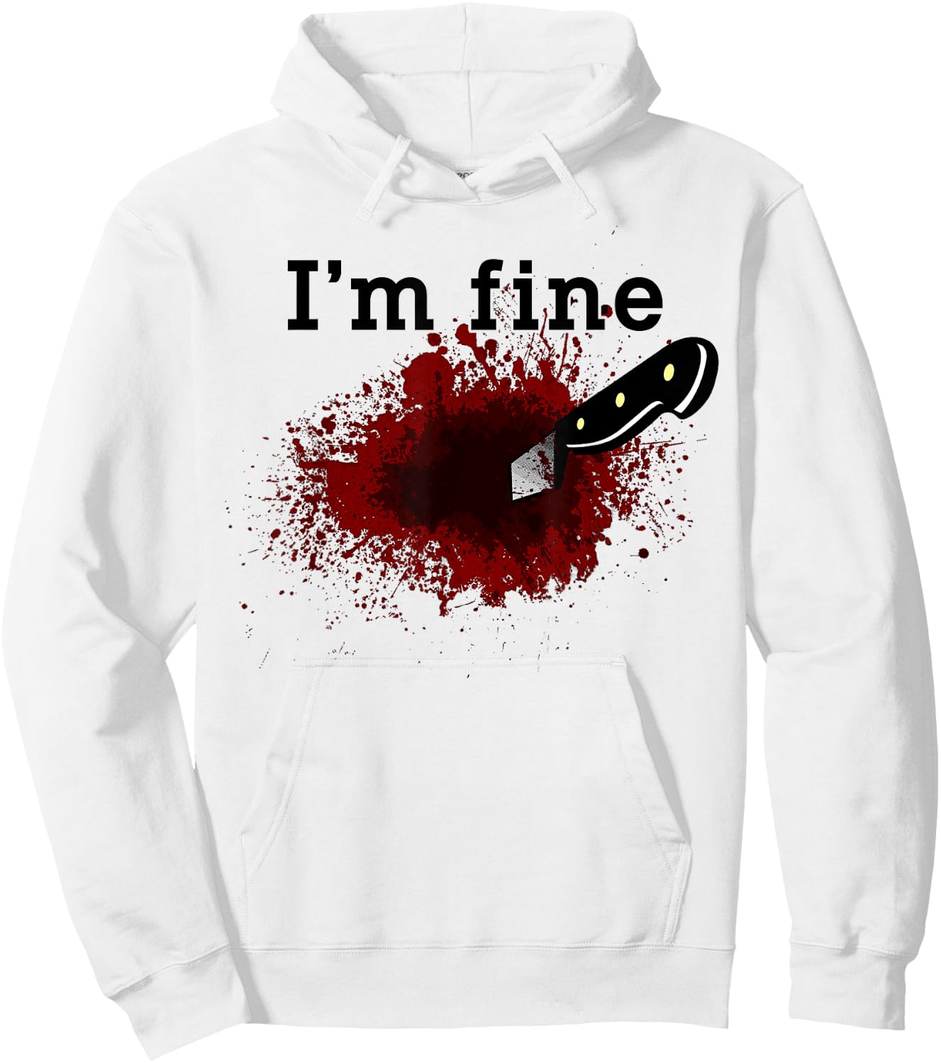 I'm Fine Funny Horror Bloody Knife Stab Wound Blood Splatter Hoodie - Hoodie | White