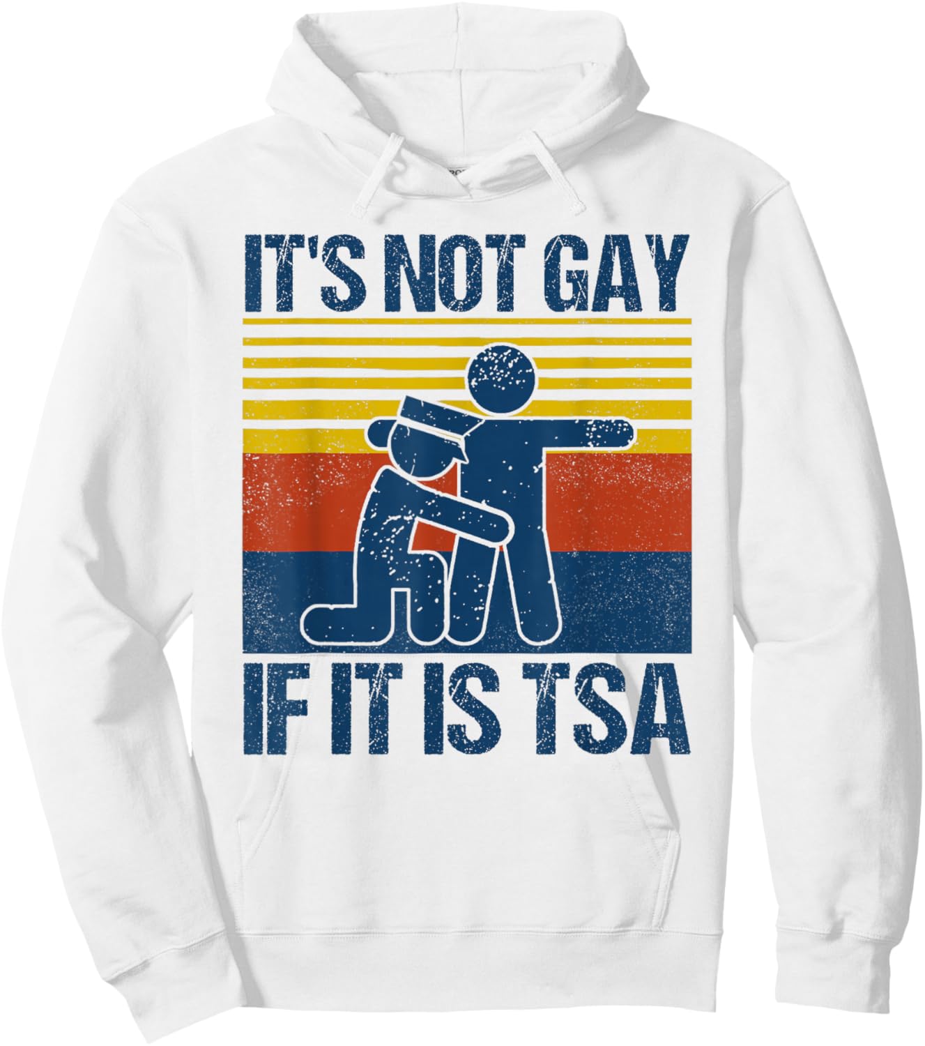 Distressed It Is Not Gay If It's TSA Security Funny Retro Hoodie - Hoodie | White