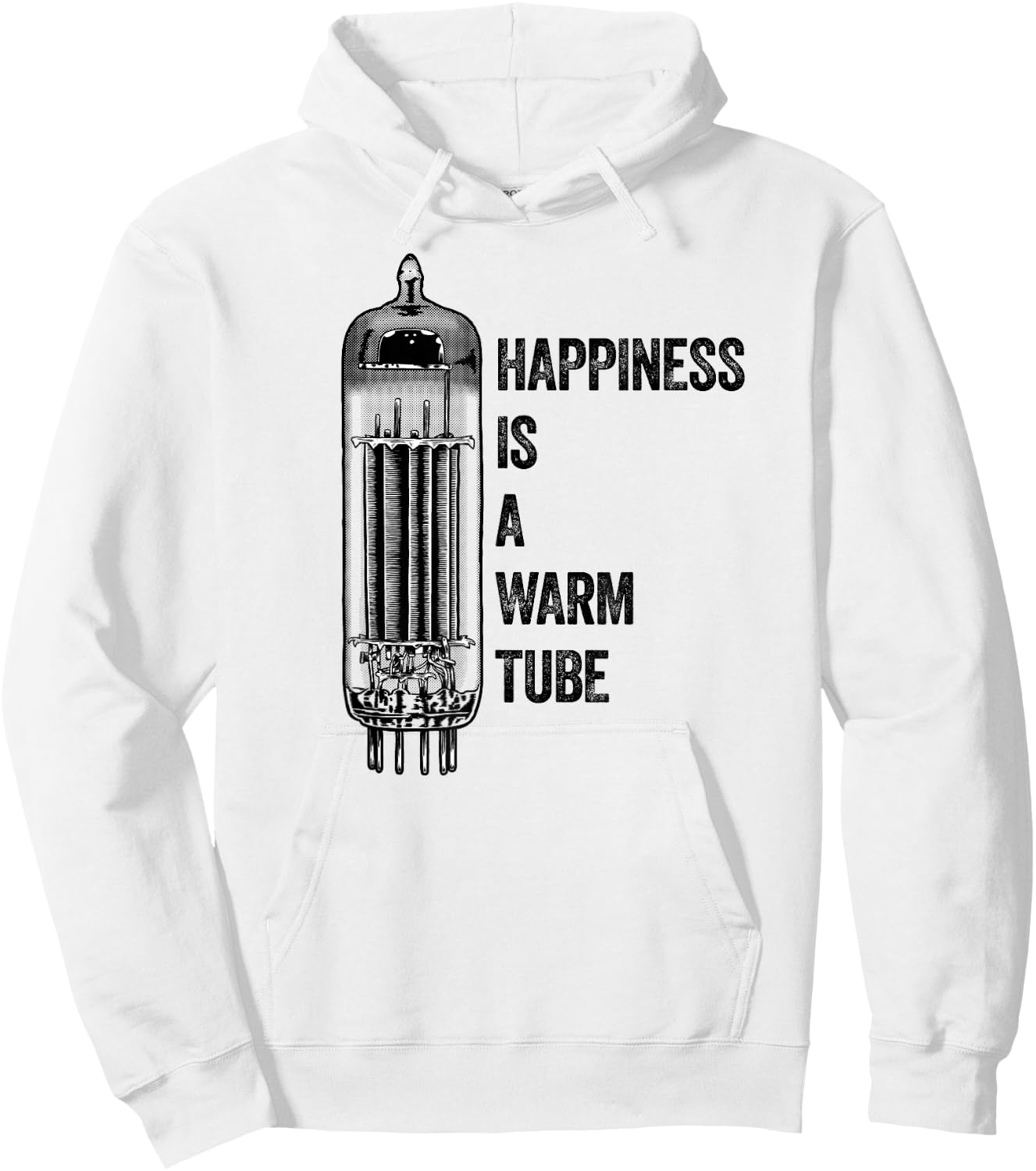Happiness Is A Warm Tube, Valve, Analog Audio, Vacuum Tube Hoodie - Hoodie | White