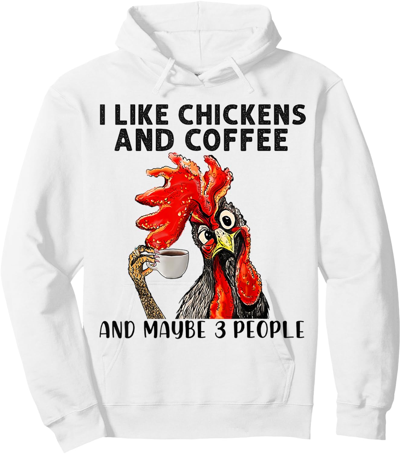 I Like Chickens And Coffee And Maybe 3 People Hoodie - Hoodie | White