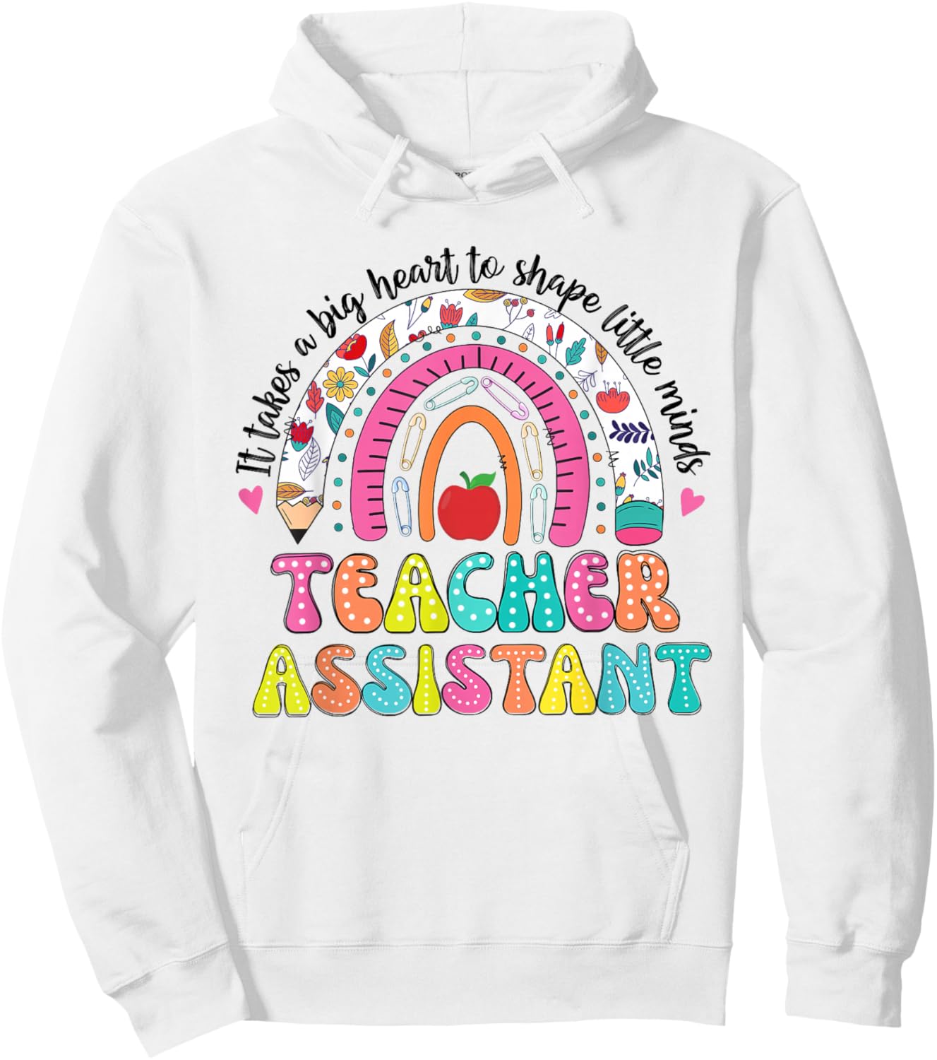 It Takes A Big Heart To Shape Little Minds Teacher Assistant Hoodie - Hoodie | White