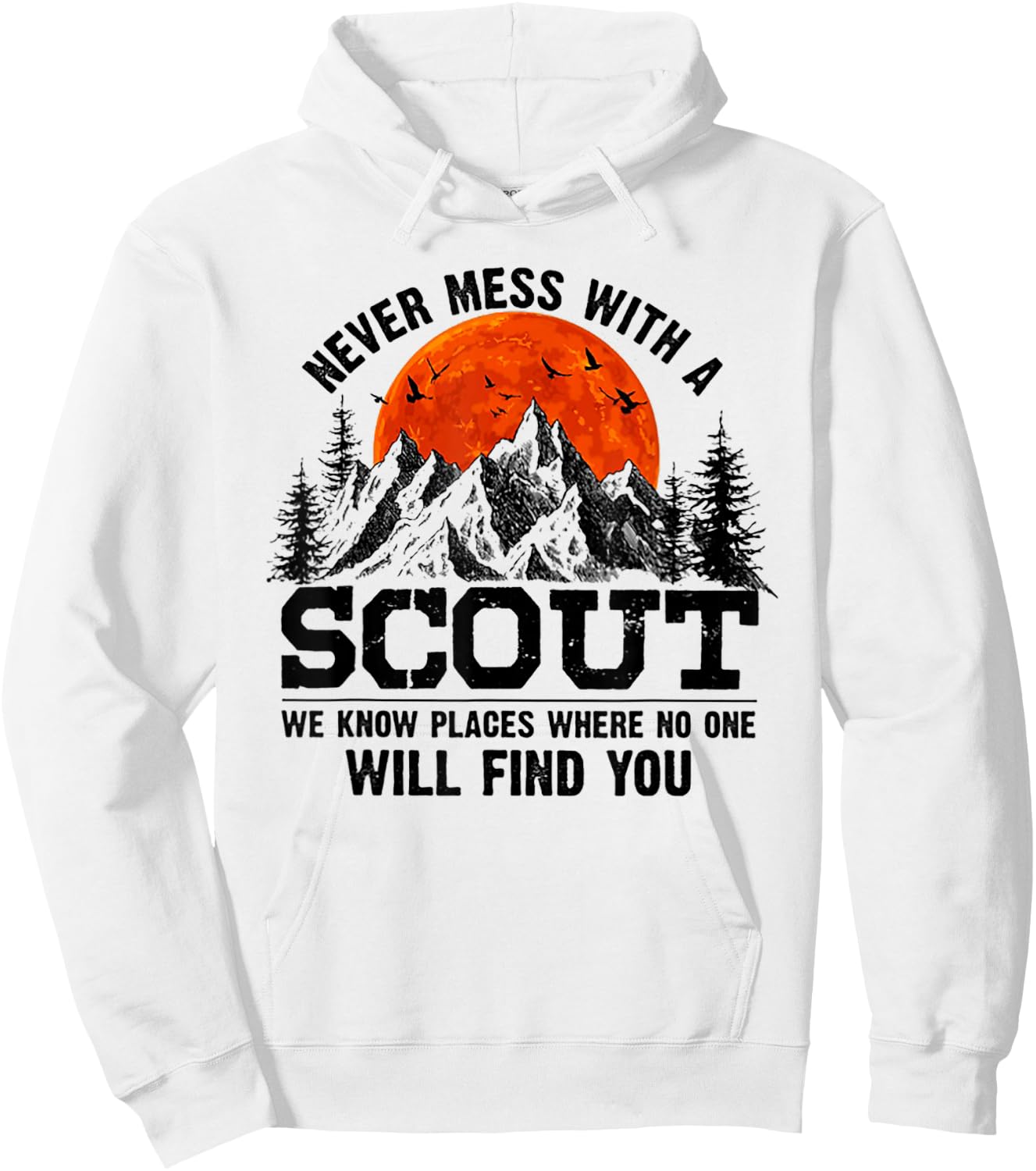 Never Mess With A Scout We Know Places Where No One Hoodie - Hoodie | White