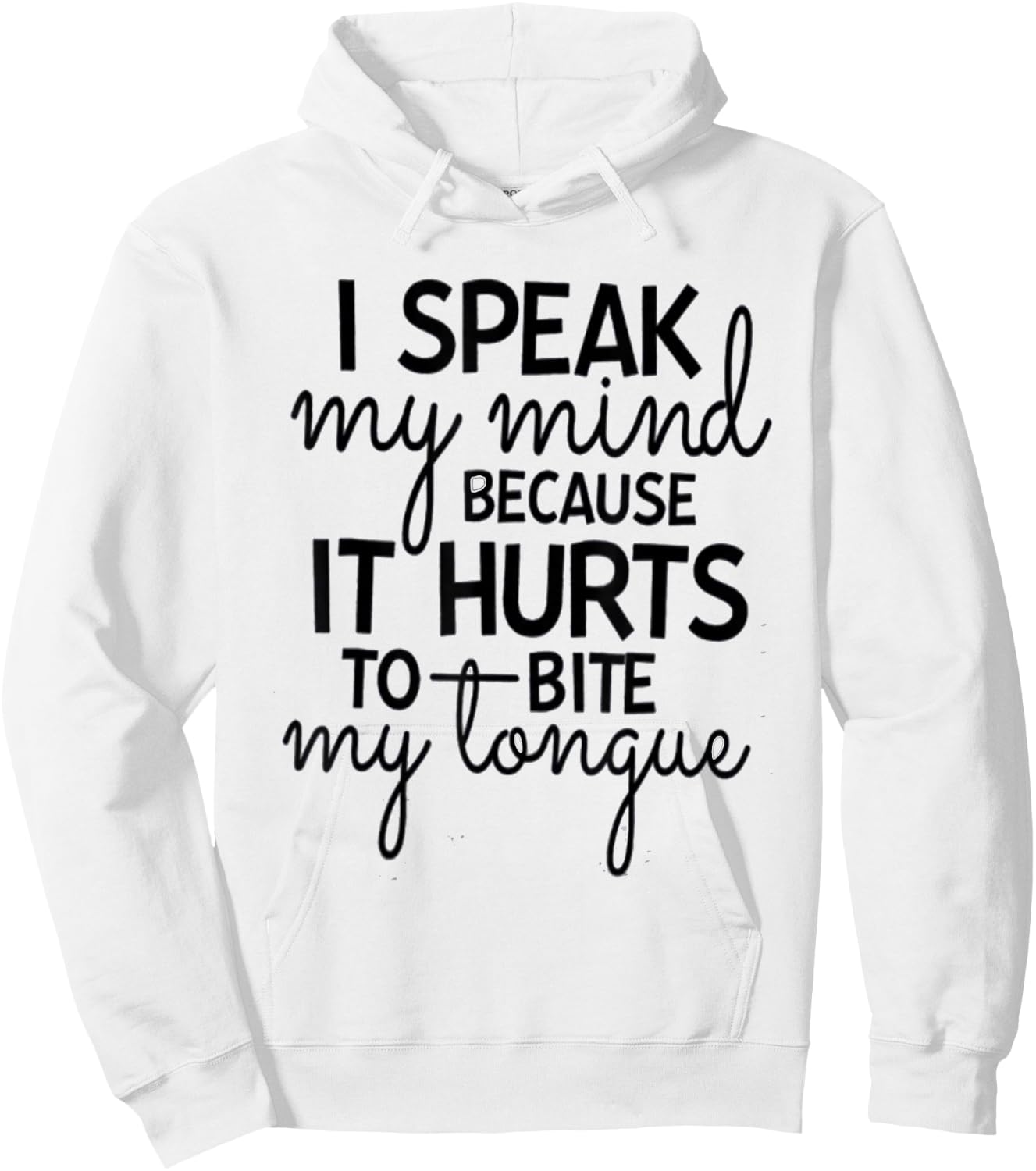 I Speak My Mind Because it Hurts To Bite My Tongue Extrovert Hoodie - Hoodie | White