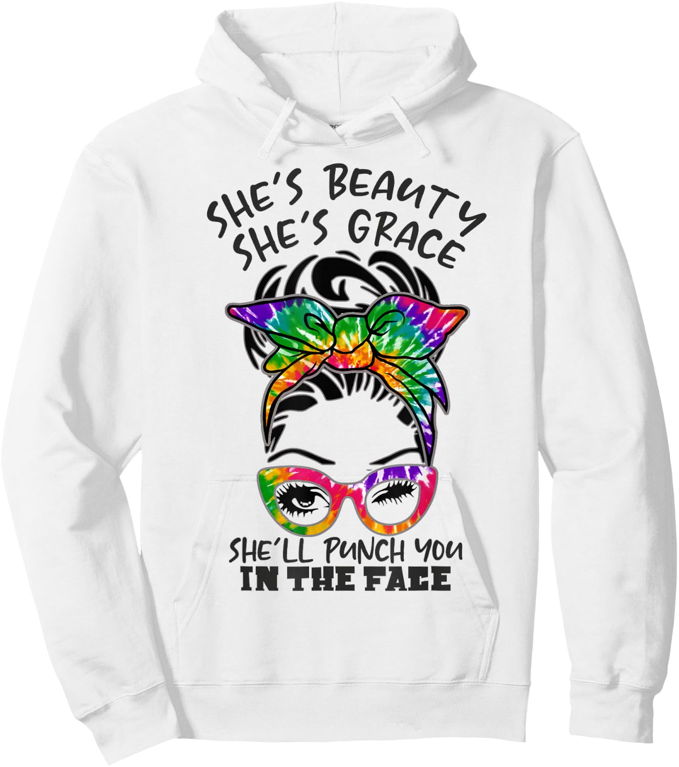 She is Beauty She is Grace She Will Punch You In the Face Hoodie - Hoodie | White