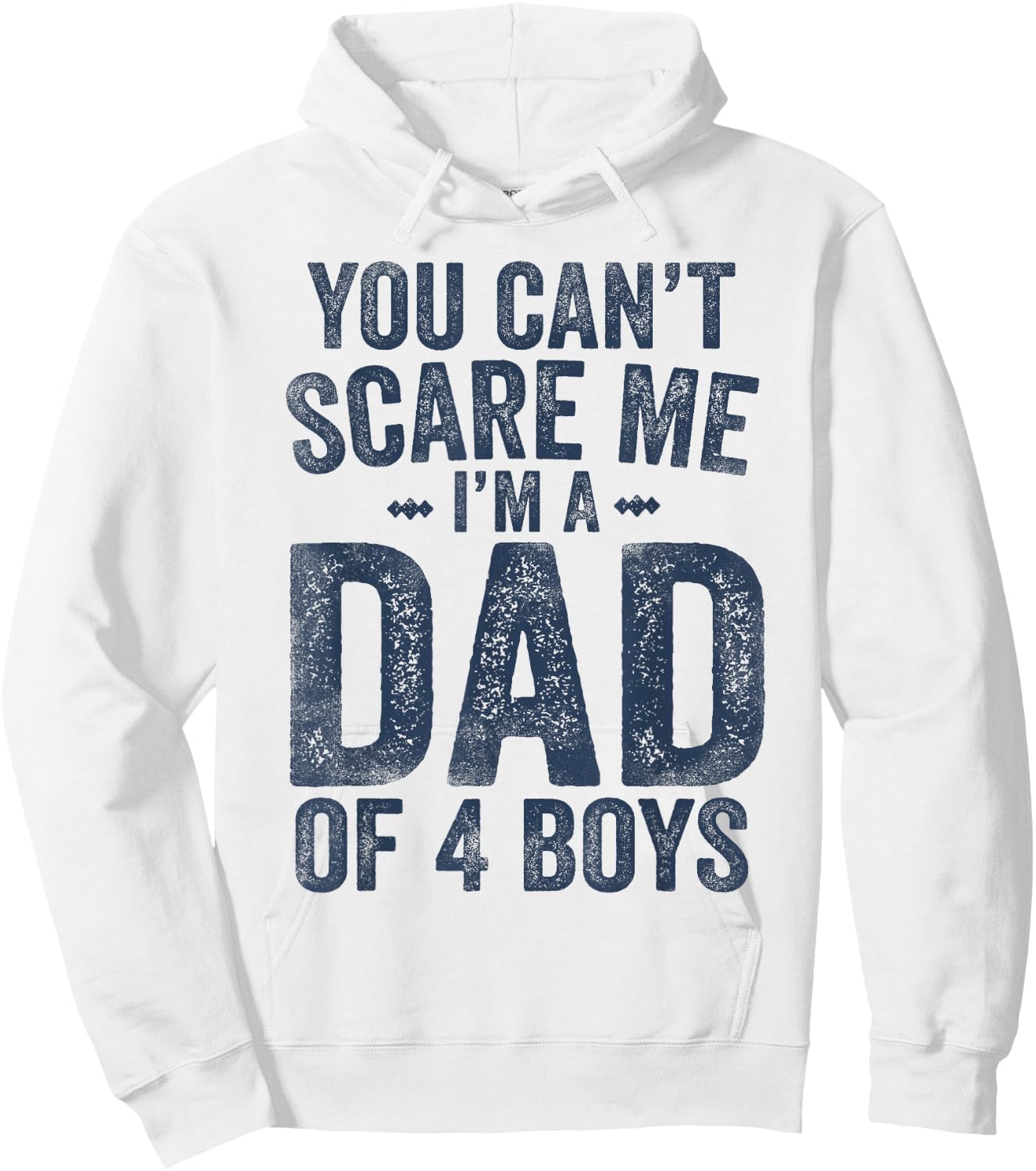 You Can't Scare Me I'm a Dad of 4 Boys Father's Day Hoodie - Hoodie | White