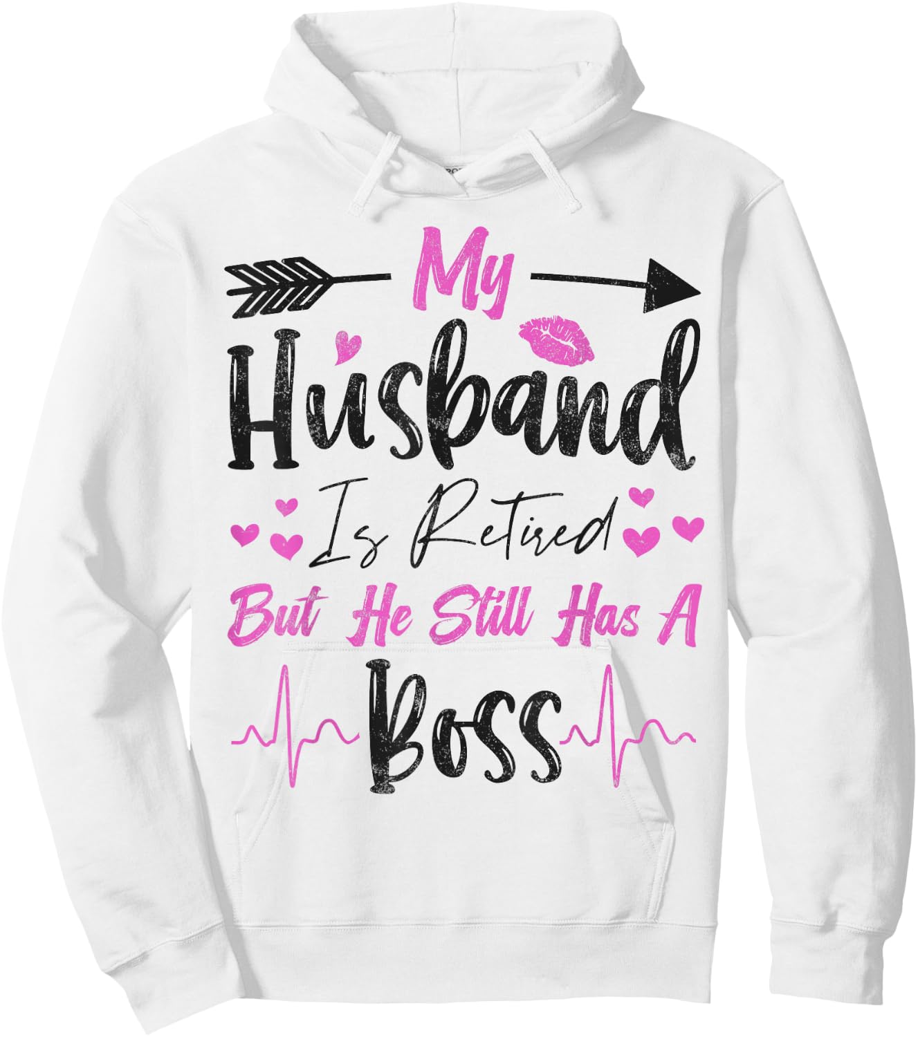 My Husband is Retired but He Still Has a Boss Funny Hoodie - Hoodie | White