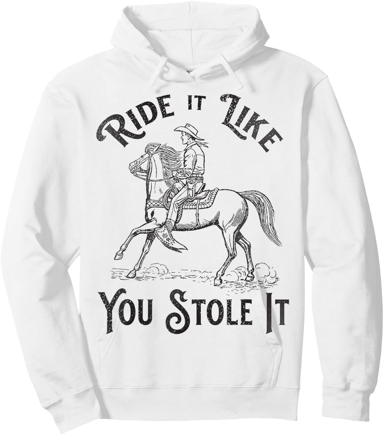 Ride like you stole it, Vintage Horse Rodeo Cowboy Cowgirl Hoodie - Hoodie | White