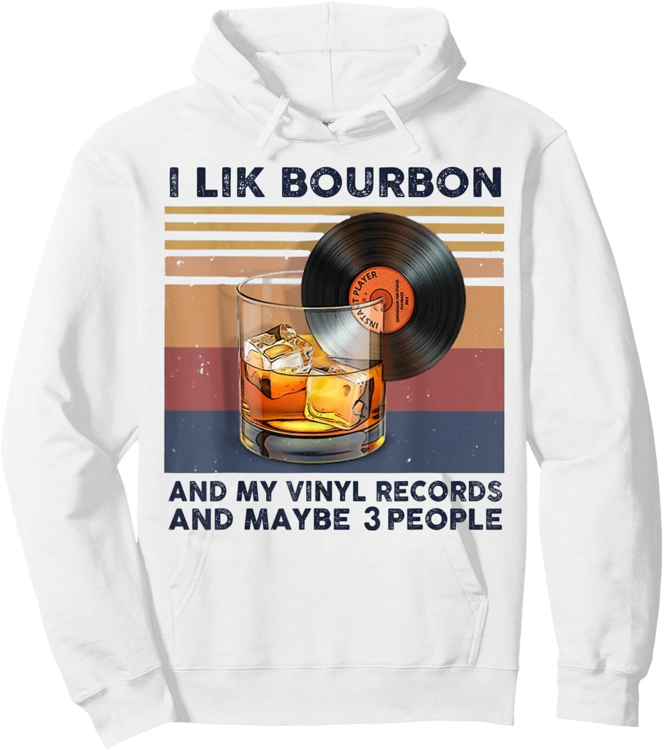 I Like Bourbon And My Vinyl Records And Maybe 3 People Hoodie - Hoodie | White