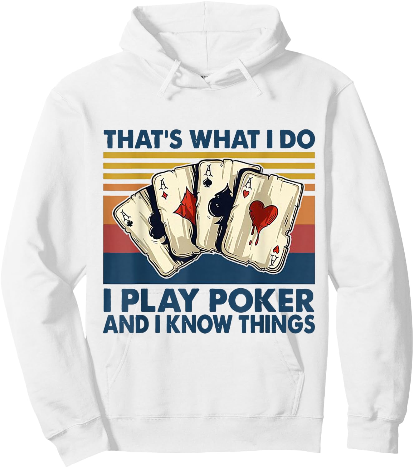 That's What I Do i Play Poker And I Know Things Hoodie - Hoodie | White