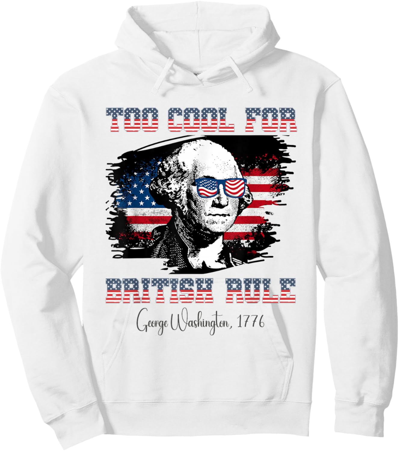 Too Cool For British Rule 4th of July George Washington Hoodie - Hoodie | White