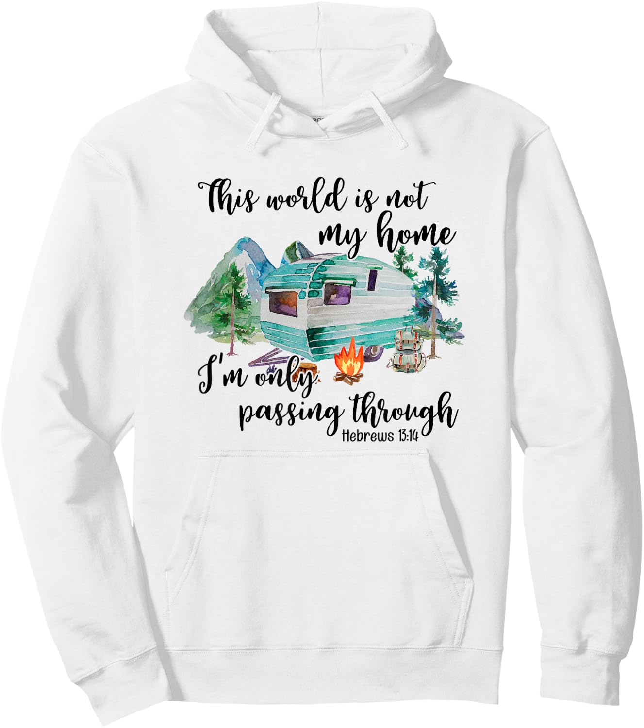 This World Is Not My Home I'm Only Passing Camping Camper Hoodie - Hoodie | White