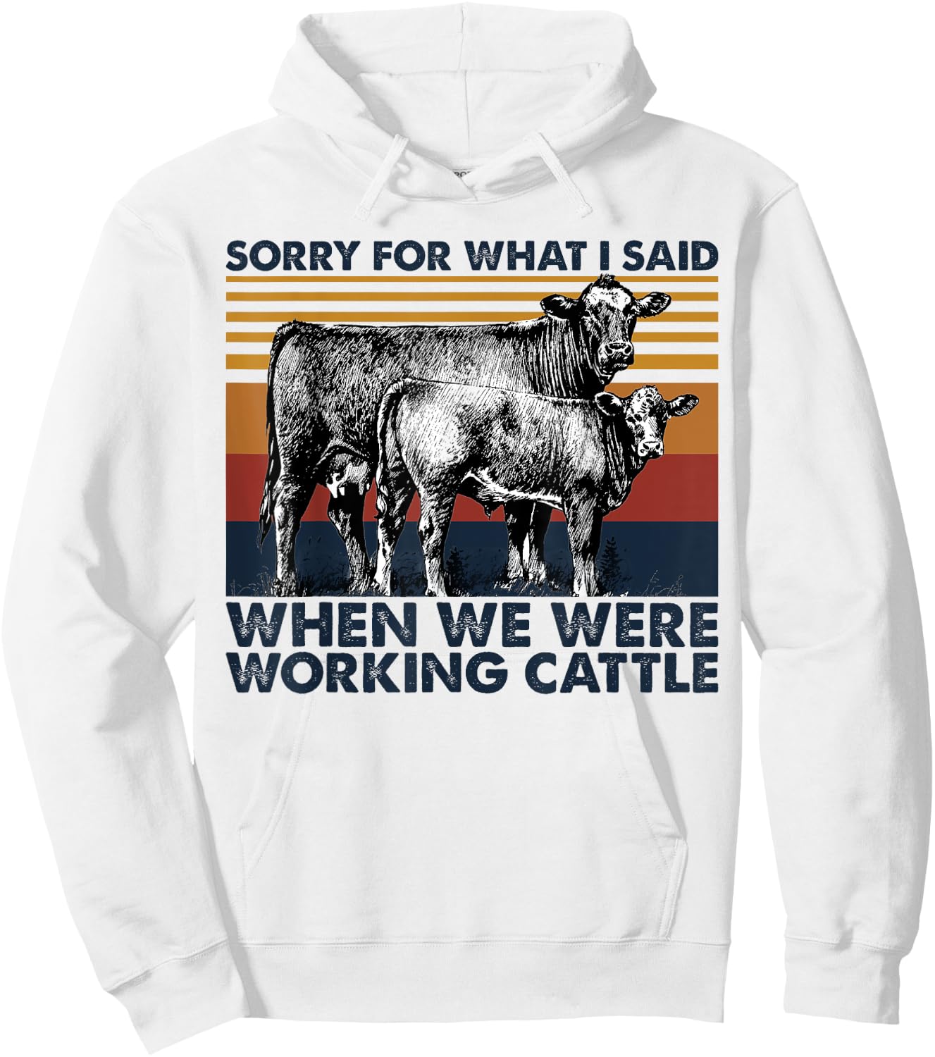 Sorry For What I Said When We Were Working Cattle Hoodie - Hoodie | White