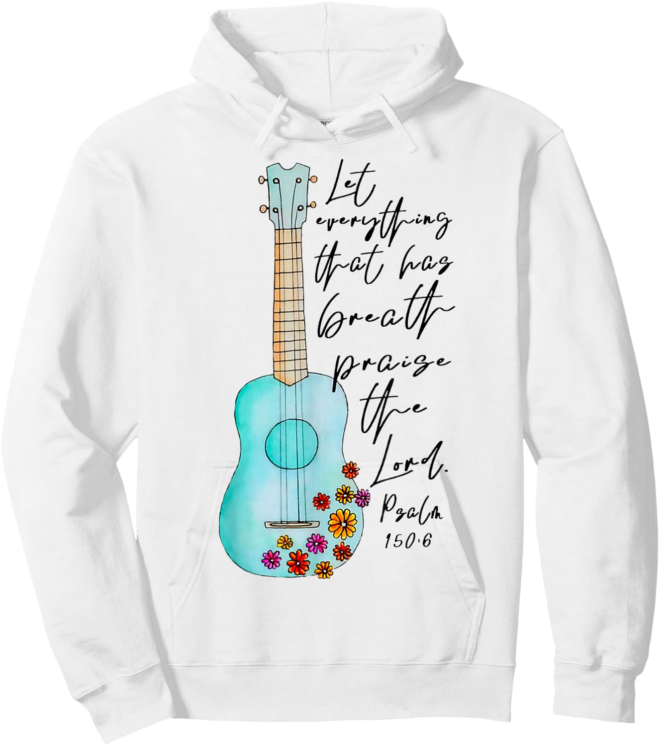 Let Everything That Has Breath Praise The Lord Ukulele Hoodie - Hoodie | White