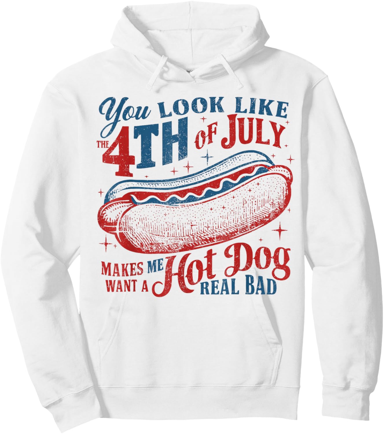 You Look Like The 4th of July Hot Dog Real Bad USA Patriotic Hoodie - Hoodie | White