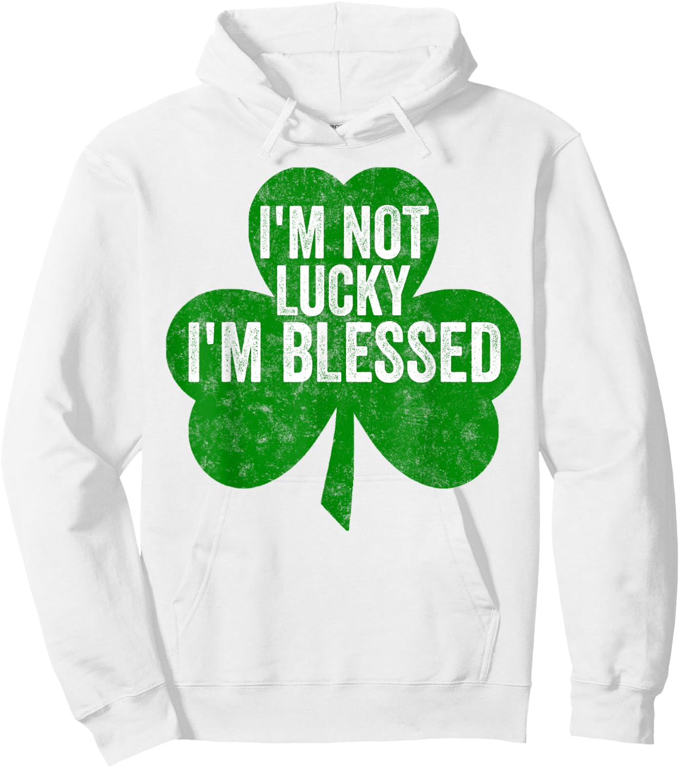 I'm Not Lucky I'm Blessed Shirt Saint Patrick's Day Gift Hoodie - Hoodie | White