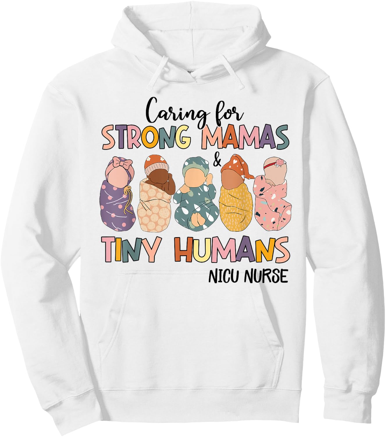 Groovy Caring For Strong Mamas And Tiny Humans NICU Nurse Hoodie - Hoodie | White