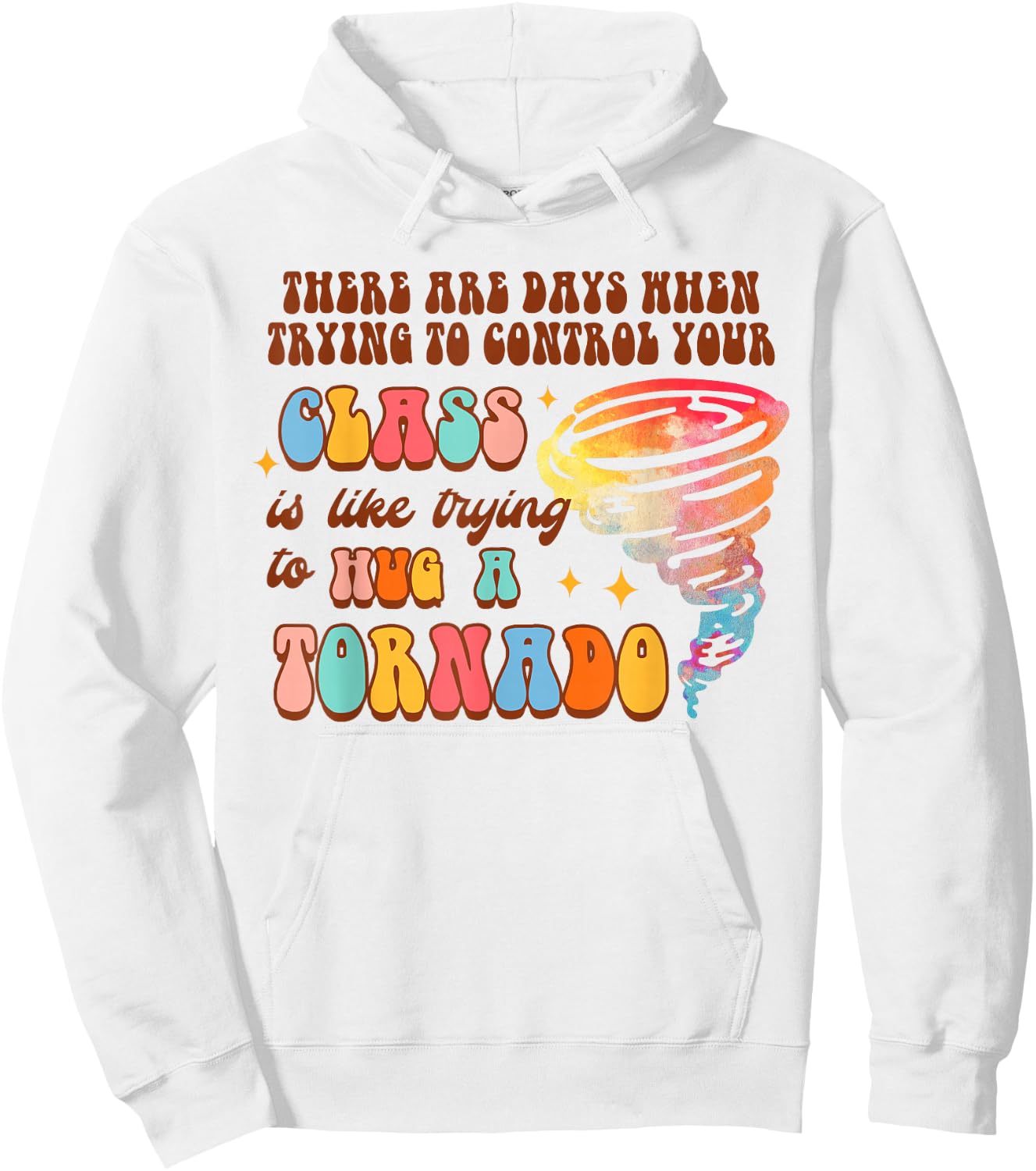 Funny Teacher Control Your Class Trying To Hug A Tornado Hoodie - Hoodie | White