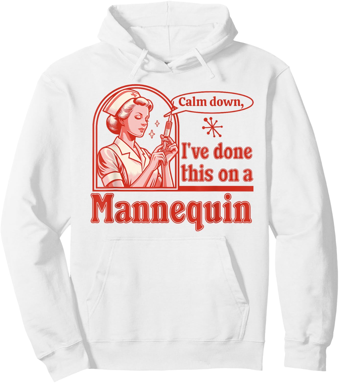 Calm Down I've Done This on a Mannequin - Funny Nurse Retro Hoodie - Hoodie | White