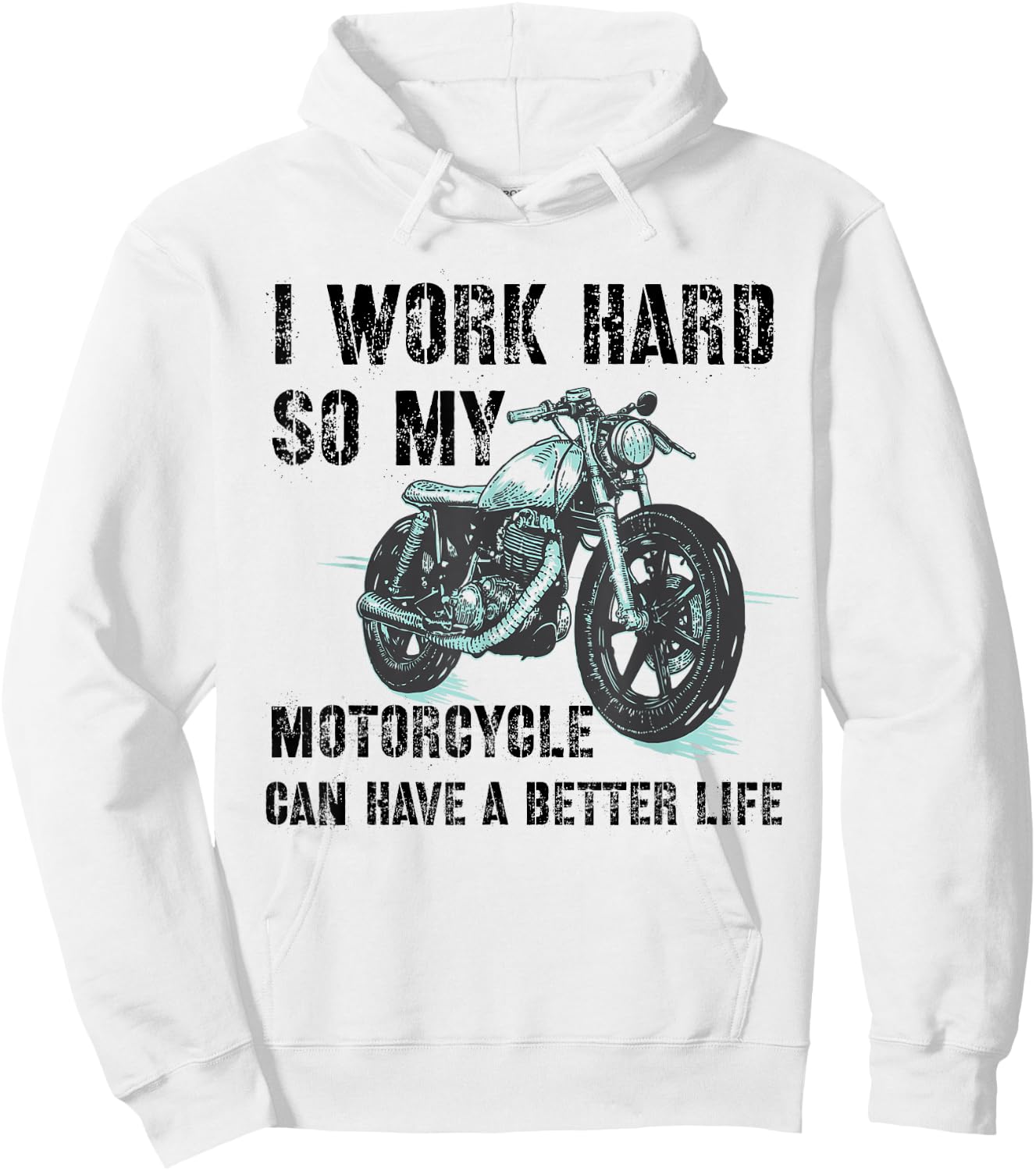 I Work Hard So My Motorcycle Can Have A Better Life Biker Hoodie - Hoodie | White