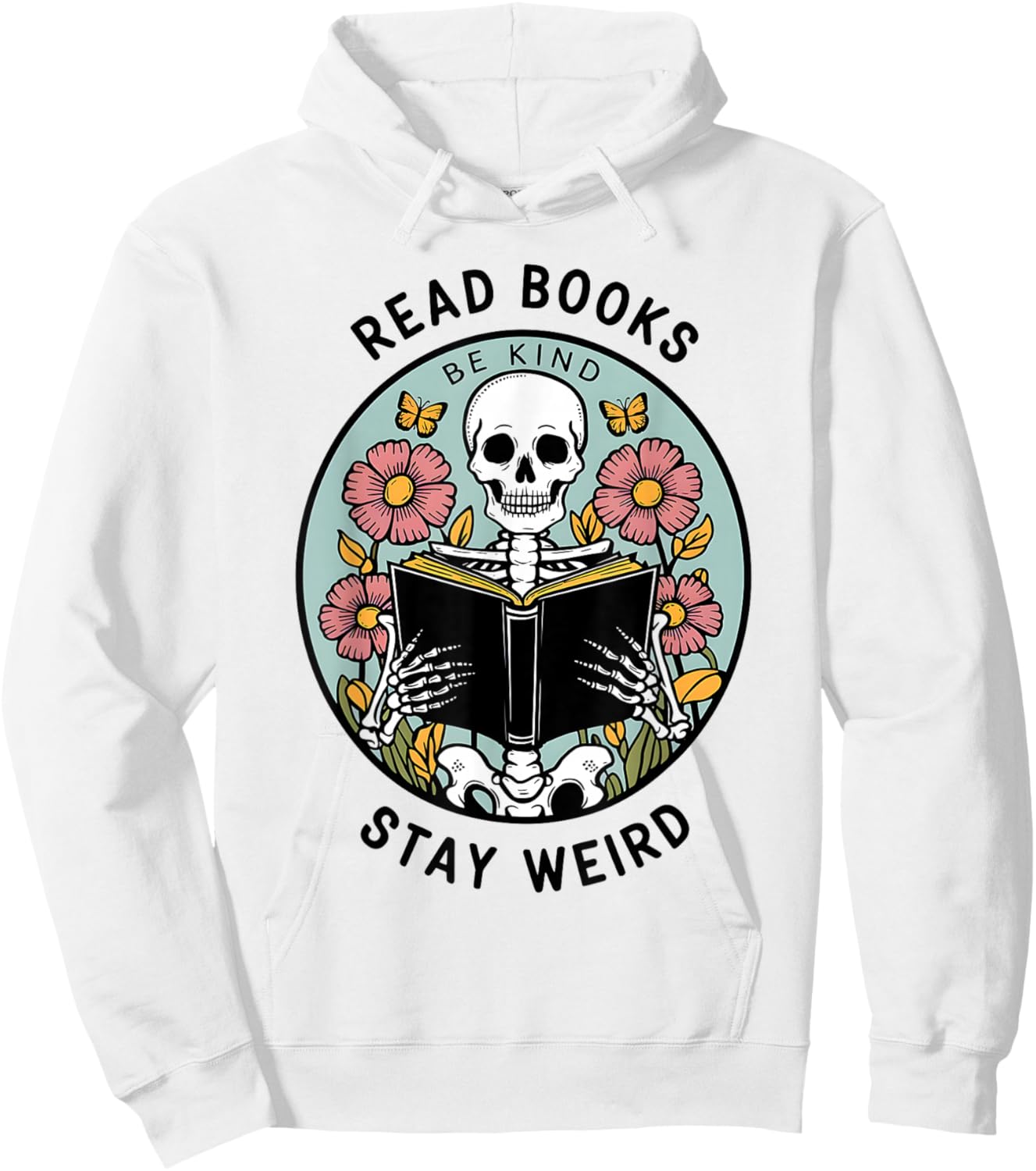 Reader Skeleton Read Books Be Kind Stay Weird Hoodie - Hoodie | White