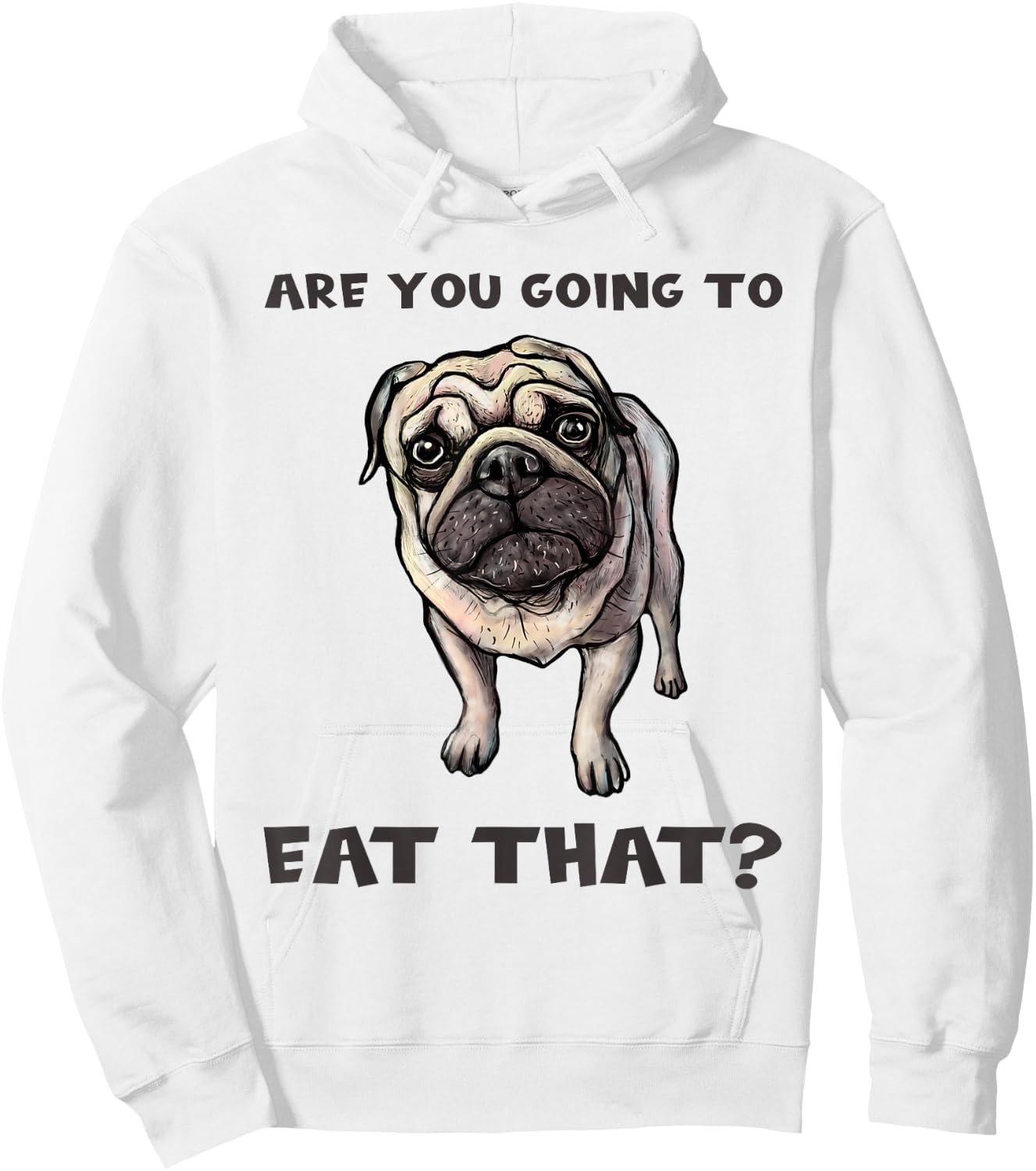 Funny Pug Quote Are You Going To Eat That? Dog Owner Dad Mom Hoodie - Hoodie | White