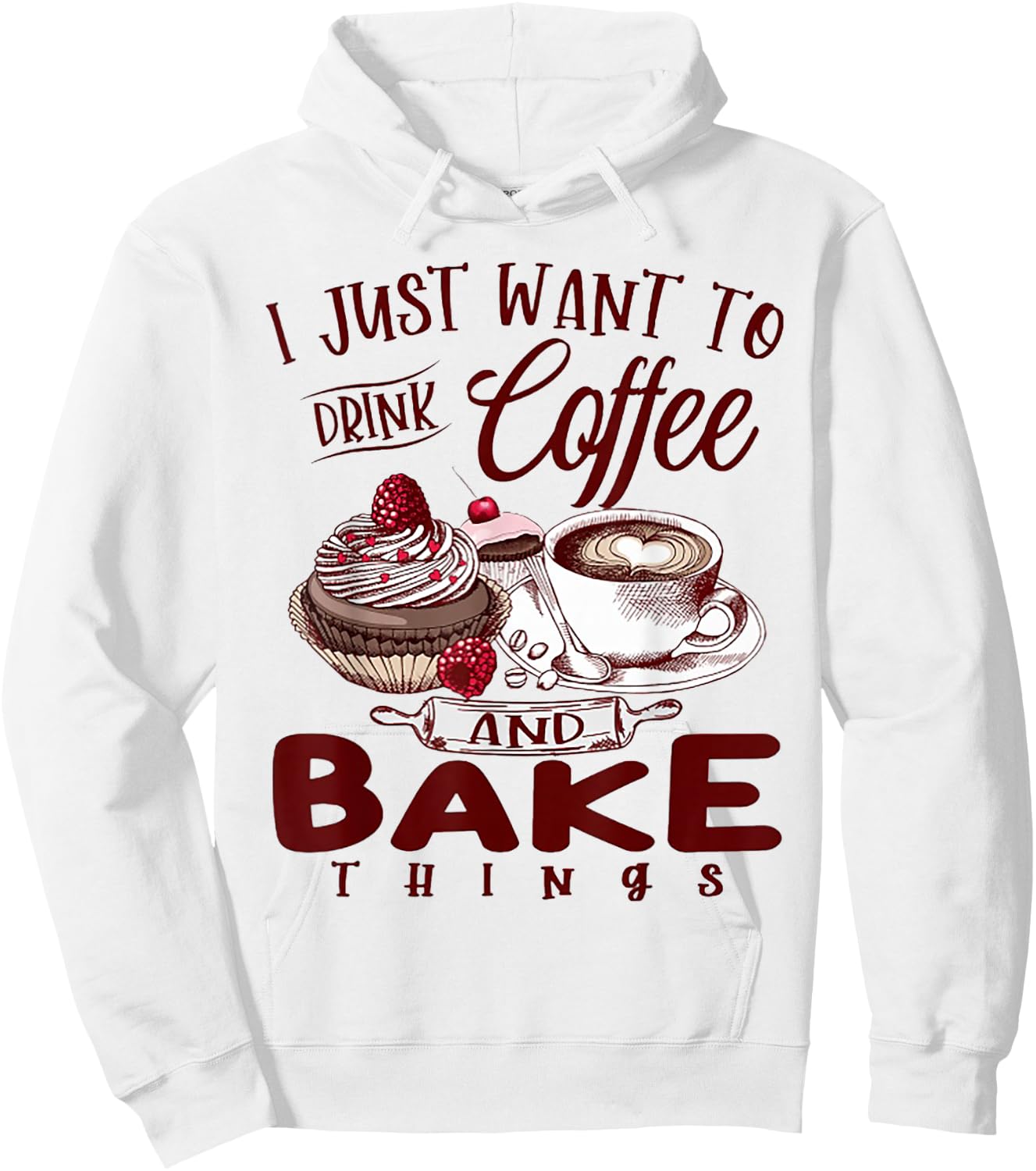I Just Want To Drink Coffee And Bake Things Hoodie - Hoodie | White