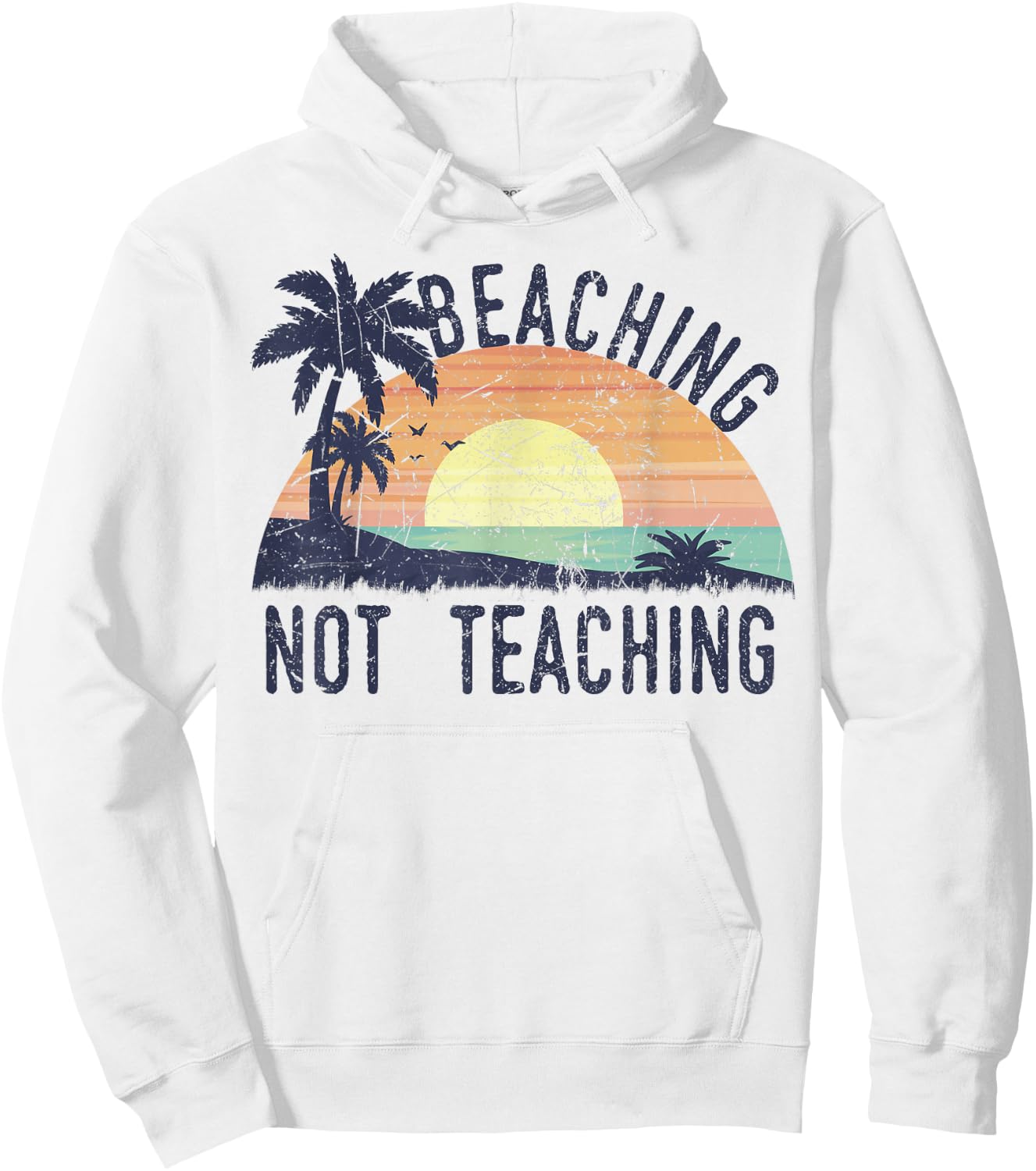 Beaching Not Teaching | Cool Teacher Vintage Men Women Kids Hoodie - Hoodie | White