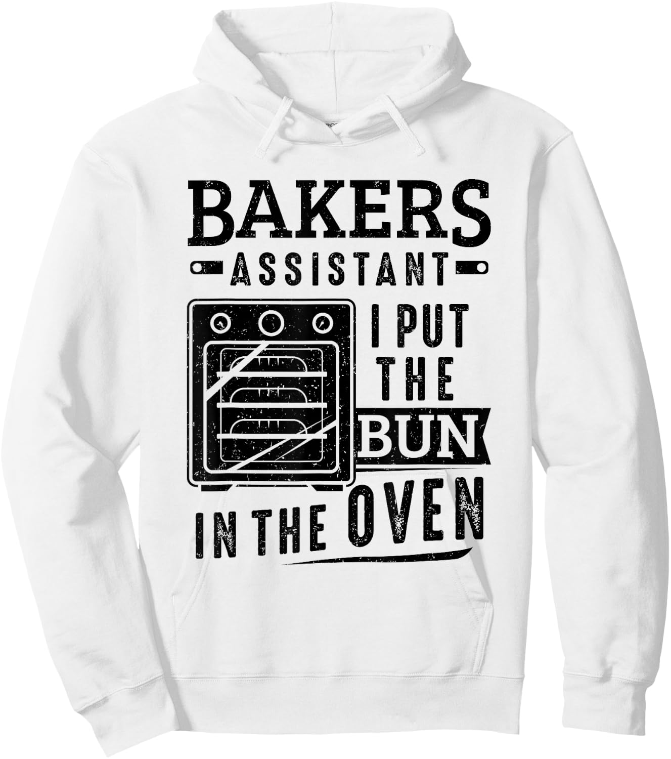 Funny Baker Bakers Assistant I Put The Bun In The Oven Hoodie - Hoodie | White