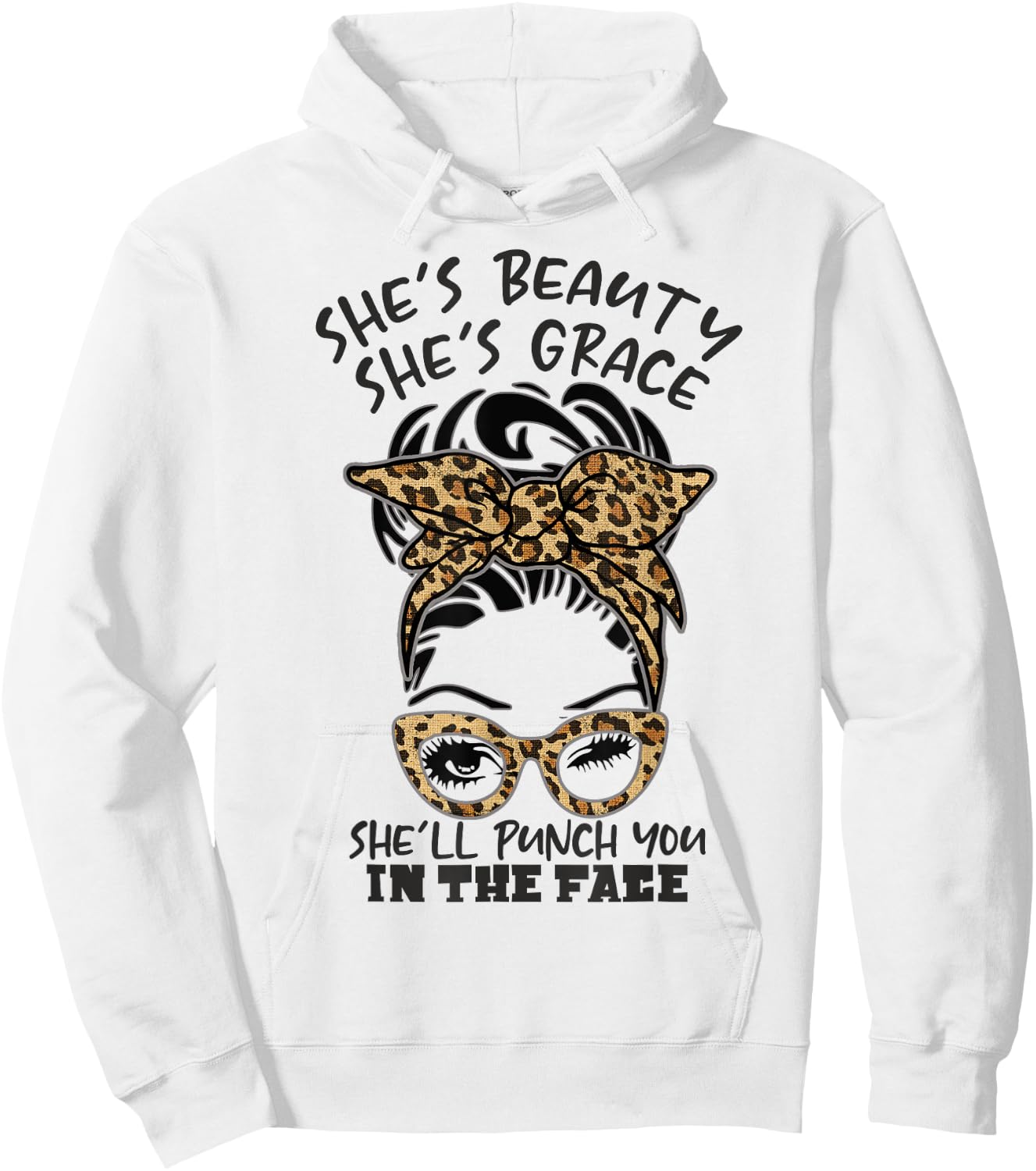 She is Beauty She is Grace She Will Punch You In the Face Hoodie - Hoodie | White