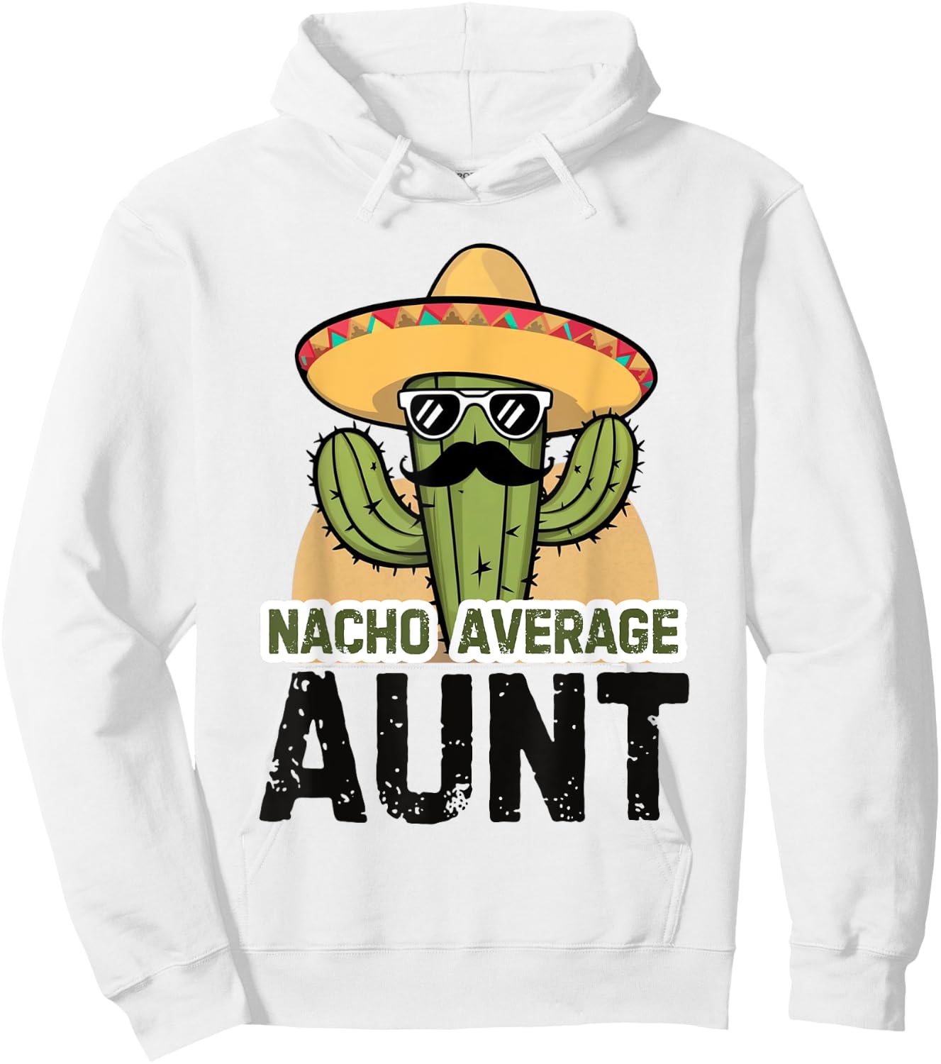 Nacho Average Aunt Funny Cinco De Mayo Auntie Mexican Fiesta Hoodie - Hoodie | White