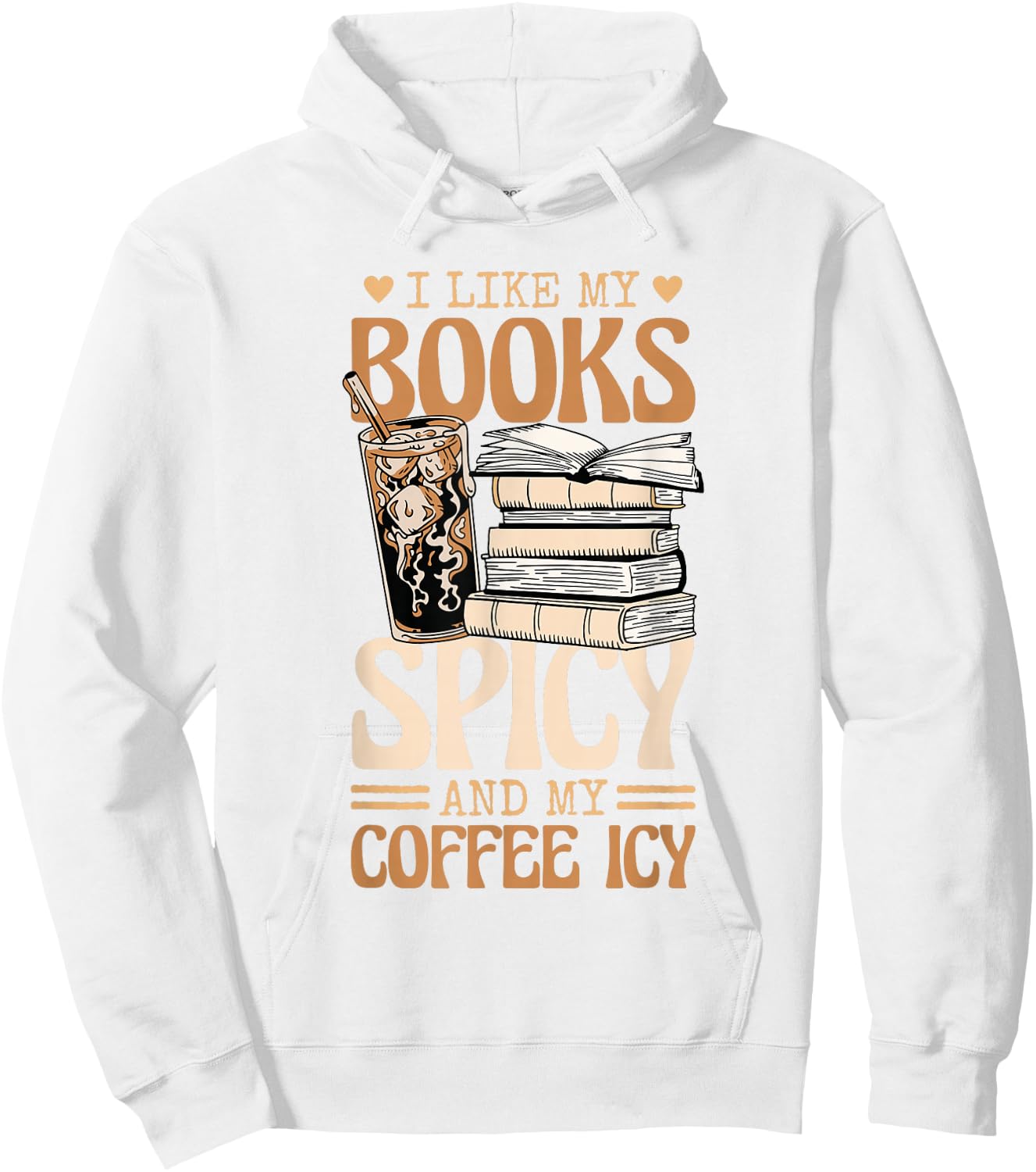 Bookish Bookworm I Like My Books Spicy And My Coffee Icy Hoodie - Hoodie | White