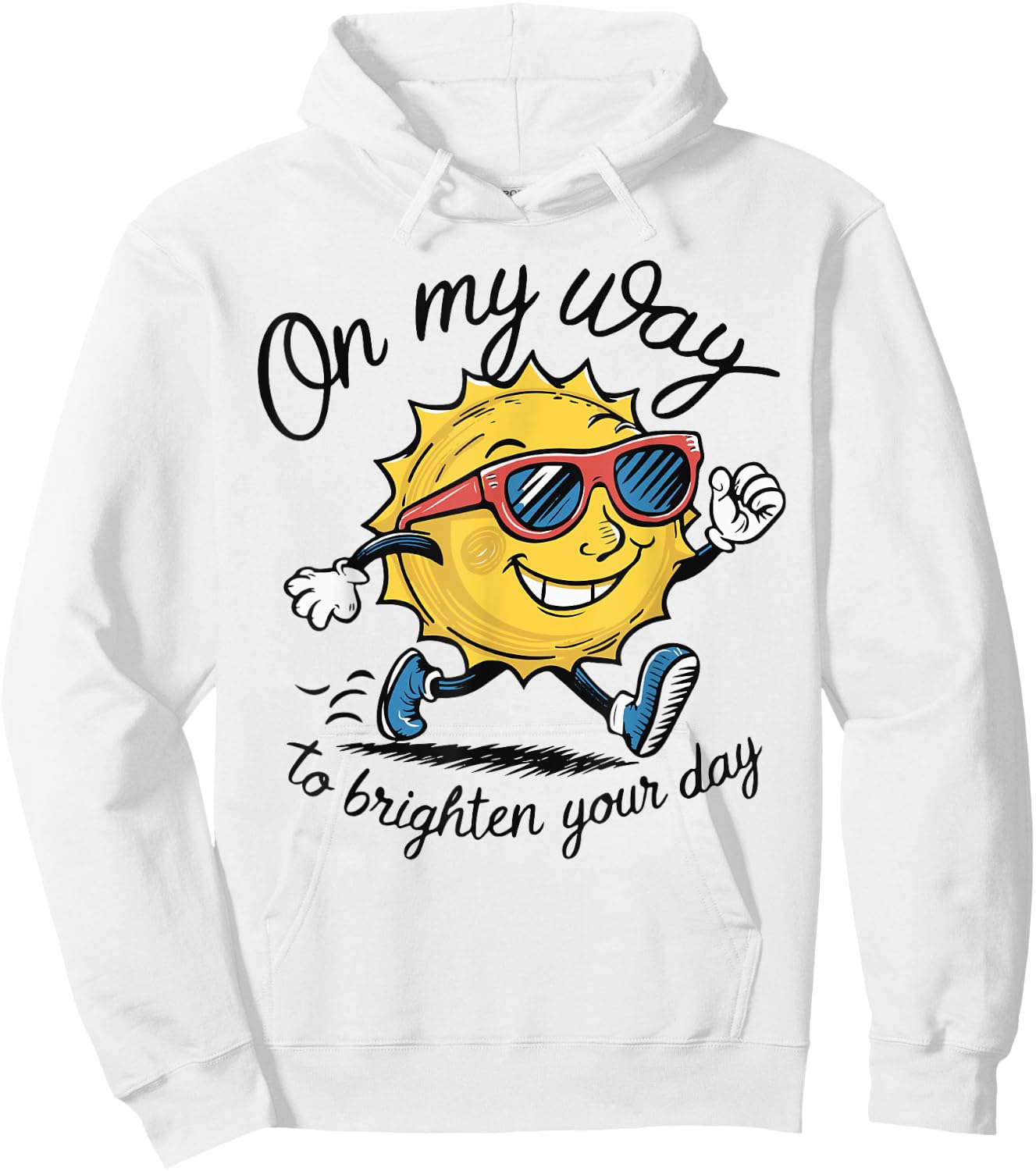 Funny Sun On My Way To Brighten Your Day Sarcastic Quote Hoodie - Hoodie | White