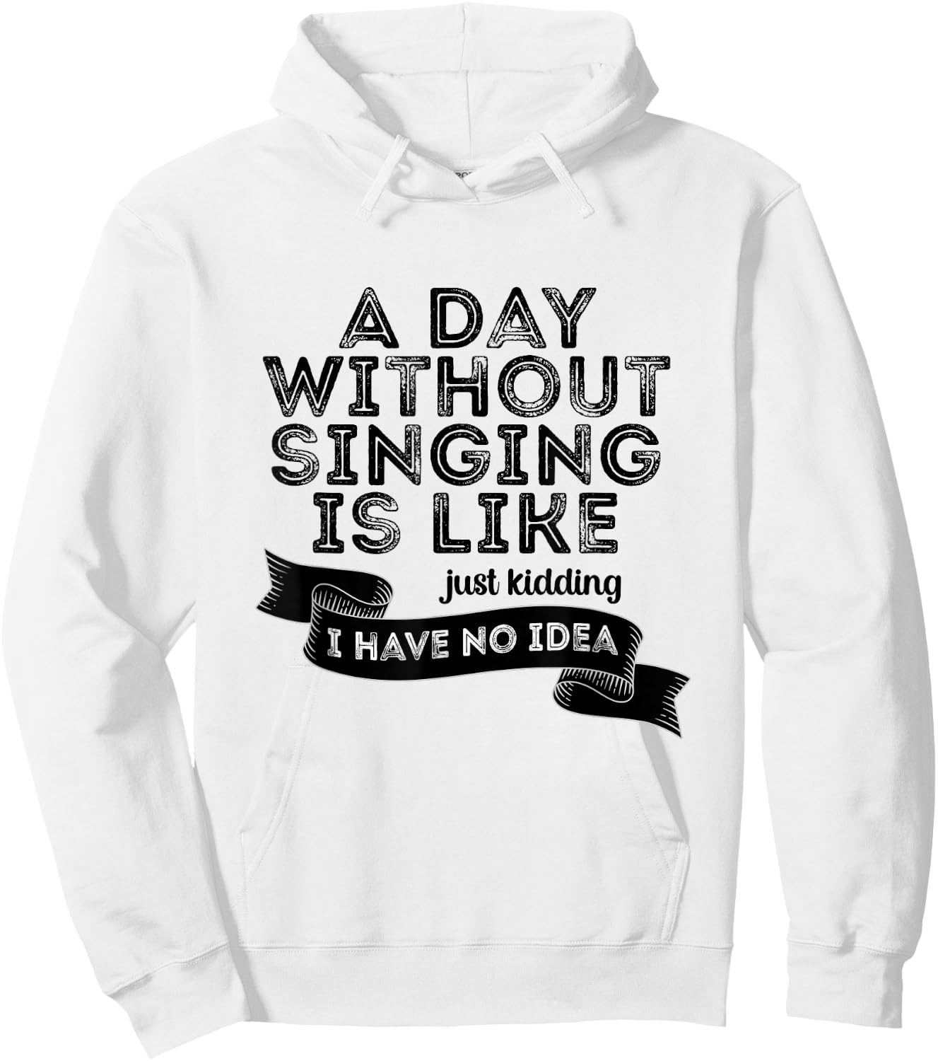 Funny A Day Without Singing Singer Choir Music Lover Hoodie - Hoodie | White