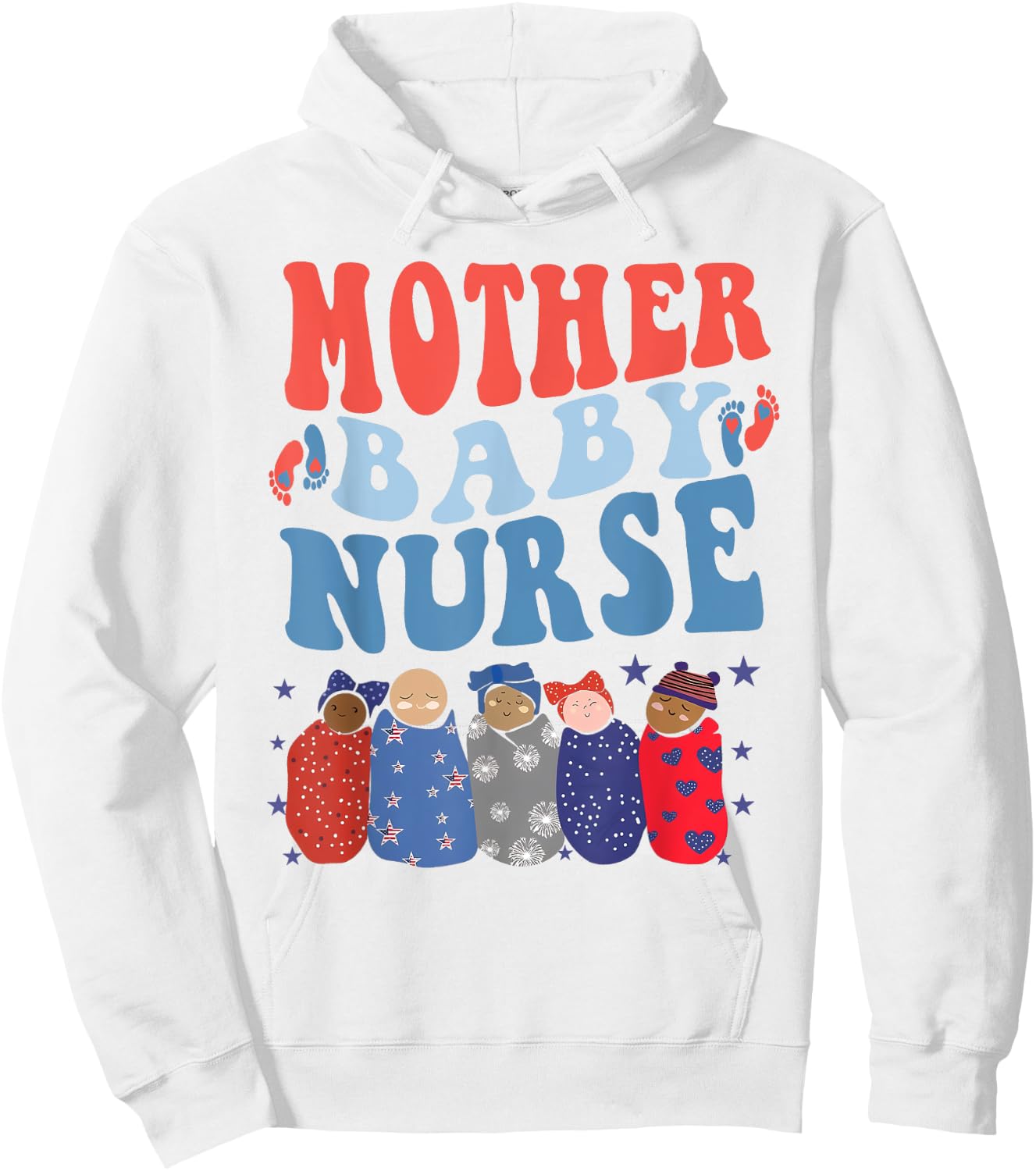 Mother Baby Nurse Postpartum Nurse 4Th Of July Nurse New Mom Women Men Hoodie - Hoodie | White