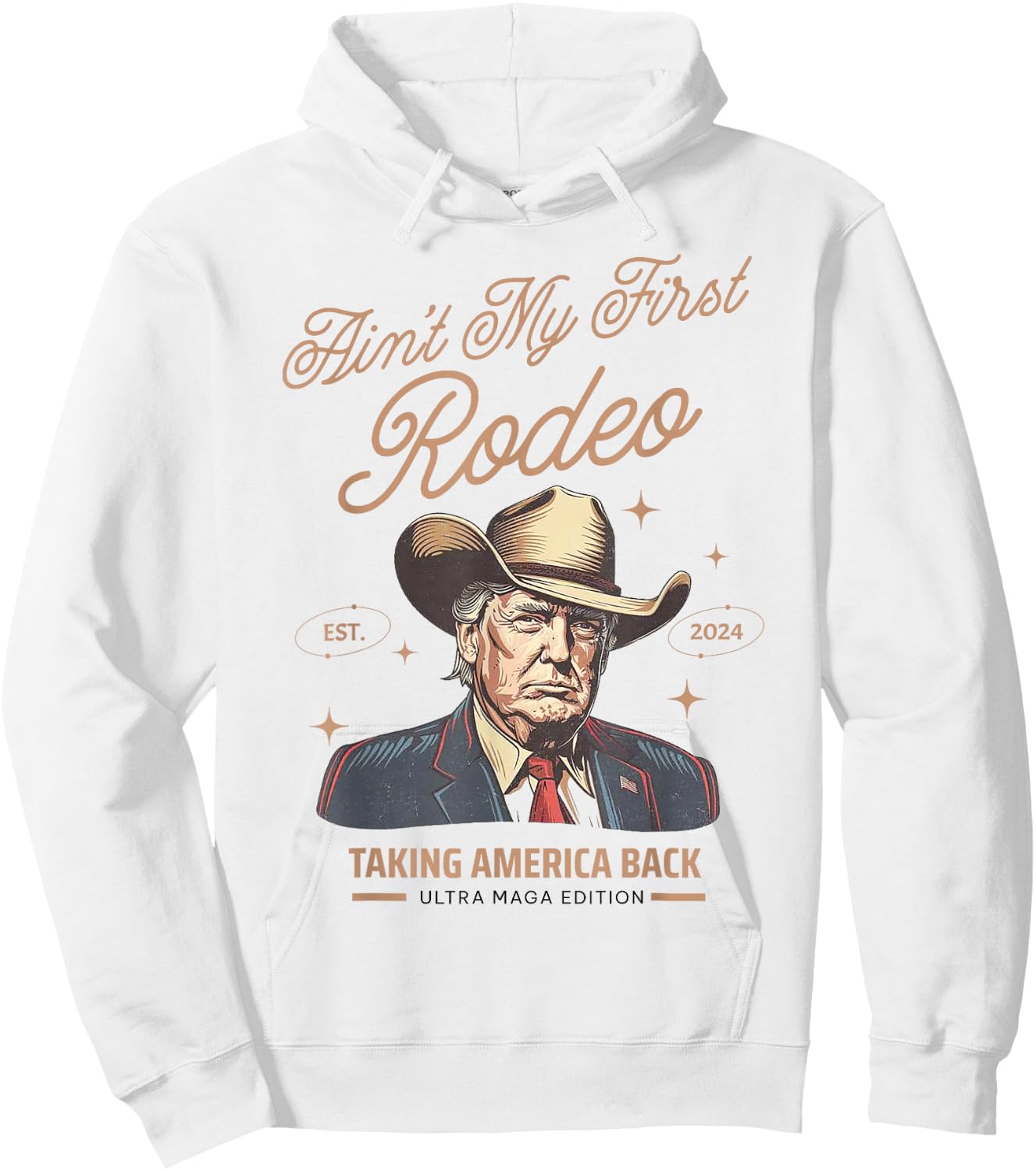 Ain't My First Rodeo Trump Cowboy Taking America Back Hoodie - Hoodie | White