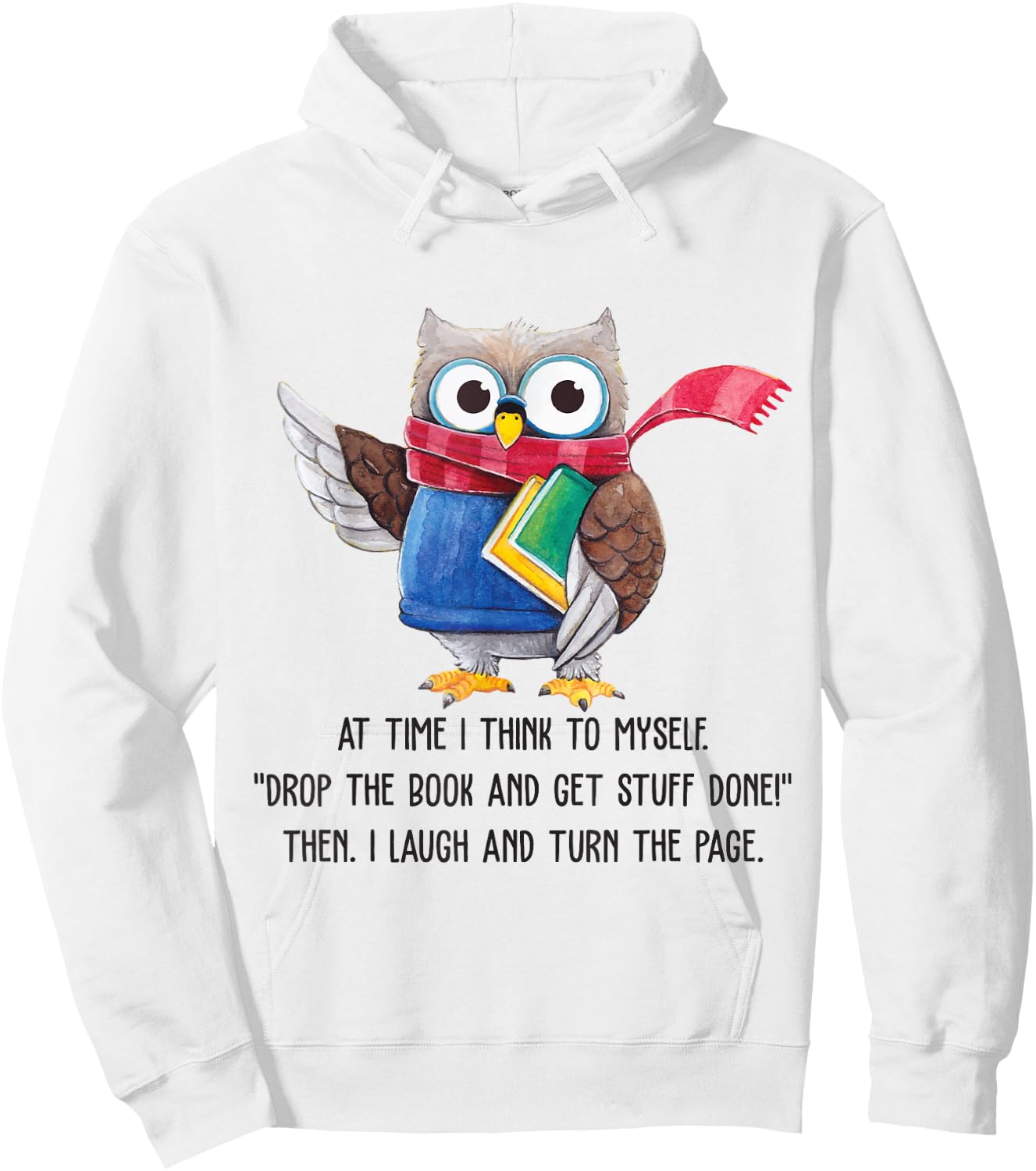 At Time I Think To Myself Drop The Book And Get Stuff Done Hoodie - Hoodie | White