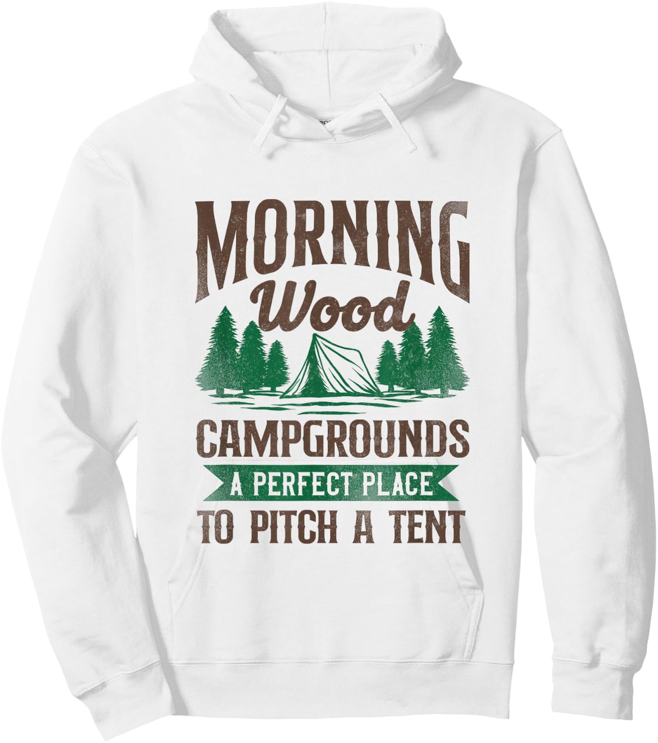 Morning Wood Campgrounds A Perfect Place To Pitch A Tent Hoodie - Hoodie | White