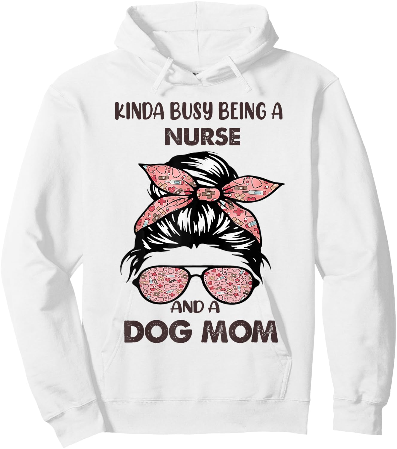 Kinda Busy Being A Nurse And A Dog Mom Hoodie - Hoodie | White