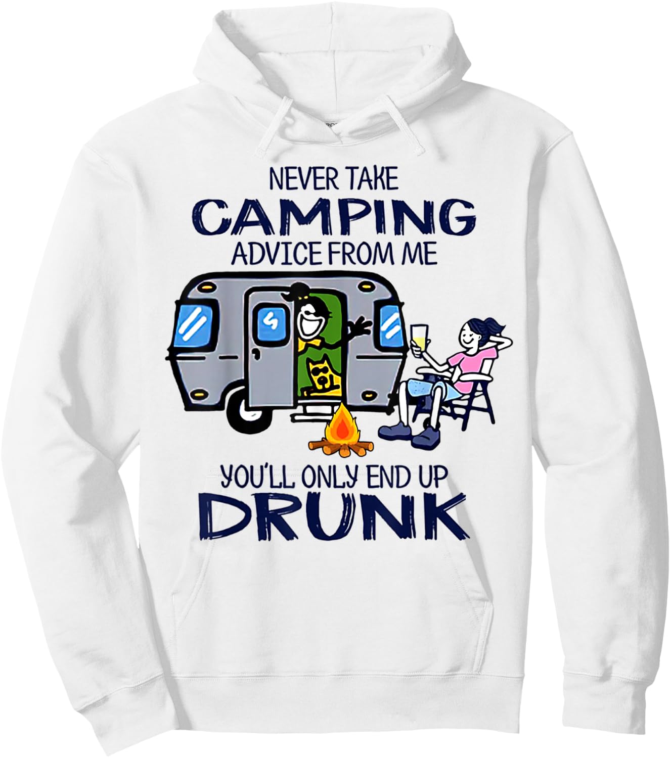 Never Take Camping Advice From me You'll Only End Up Drunk Hoodie - Hoodie | White